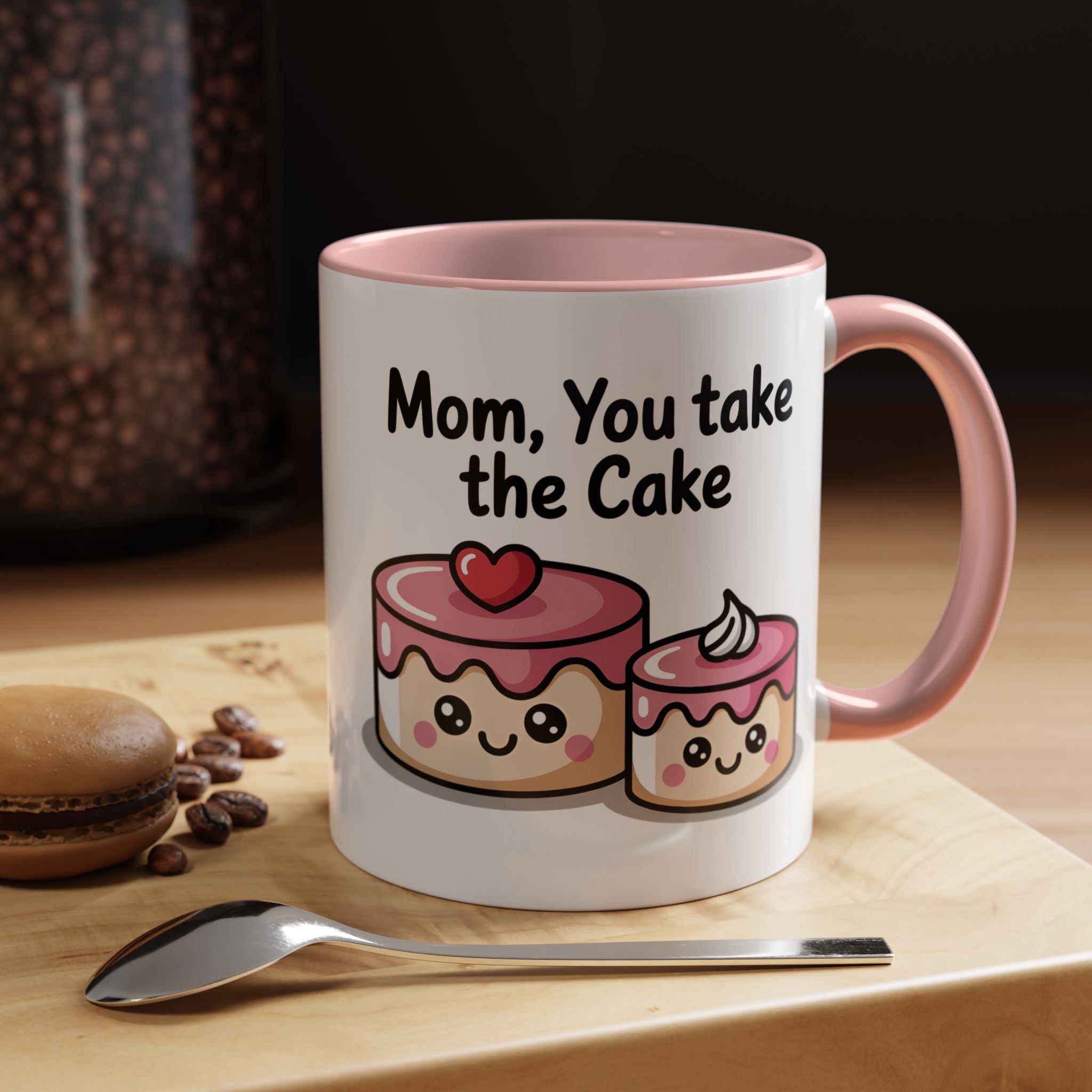 Mother's Day Coffee Mug, Mom you take the Cake Coffee Mug 11 and 15 oz