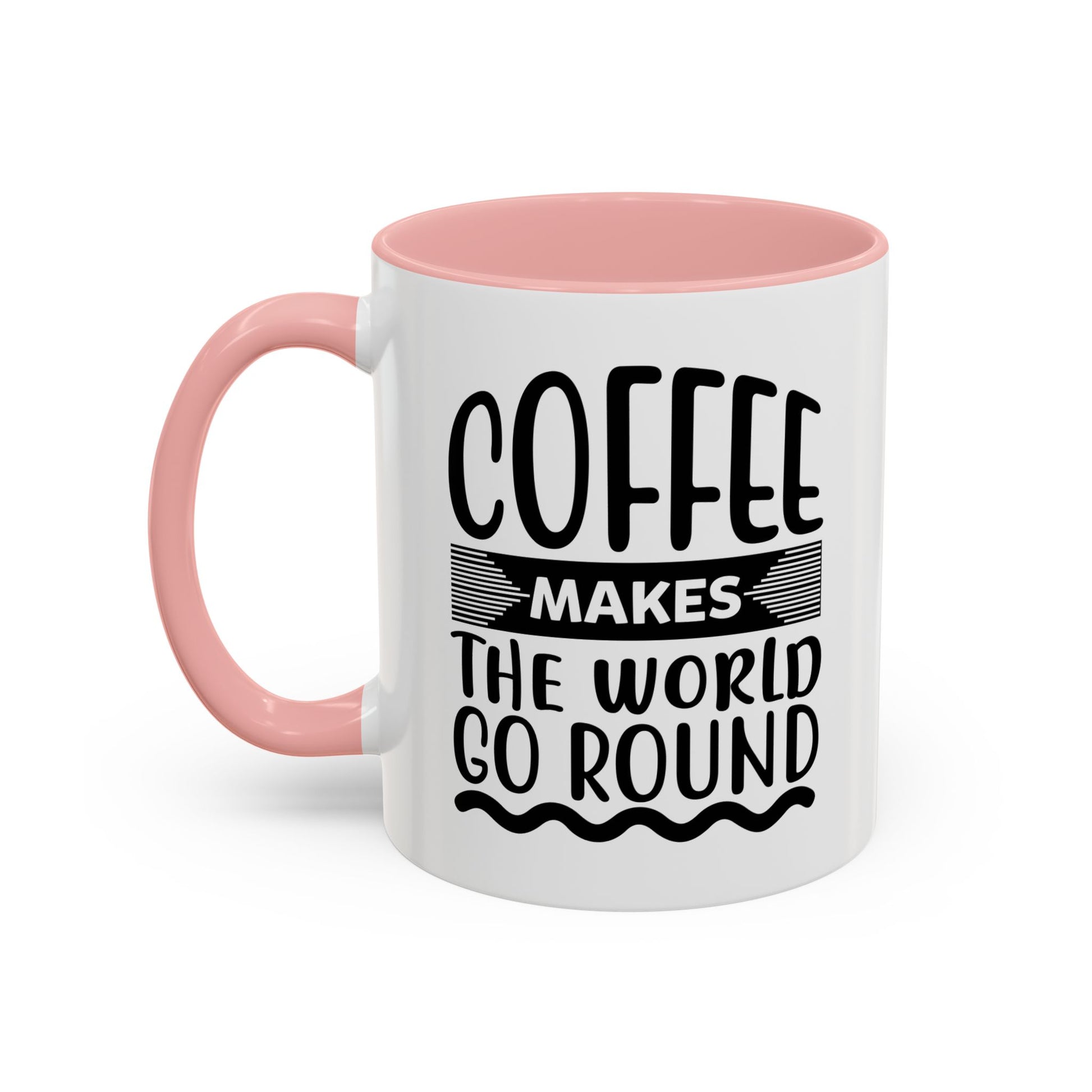 Coffee makes the world go round Coffee Mug