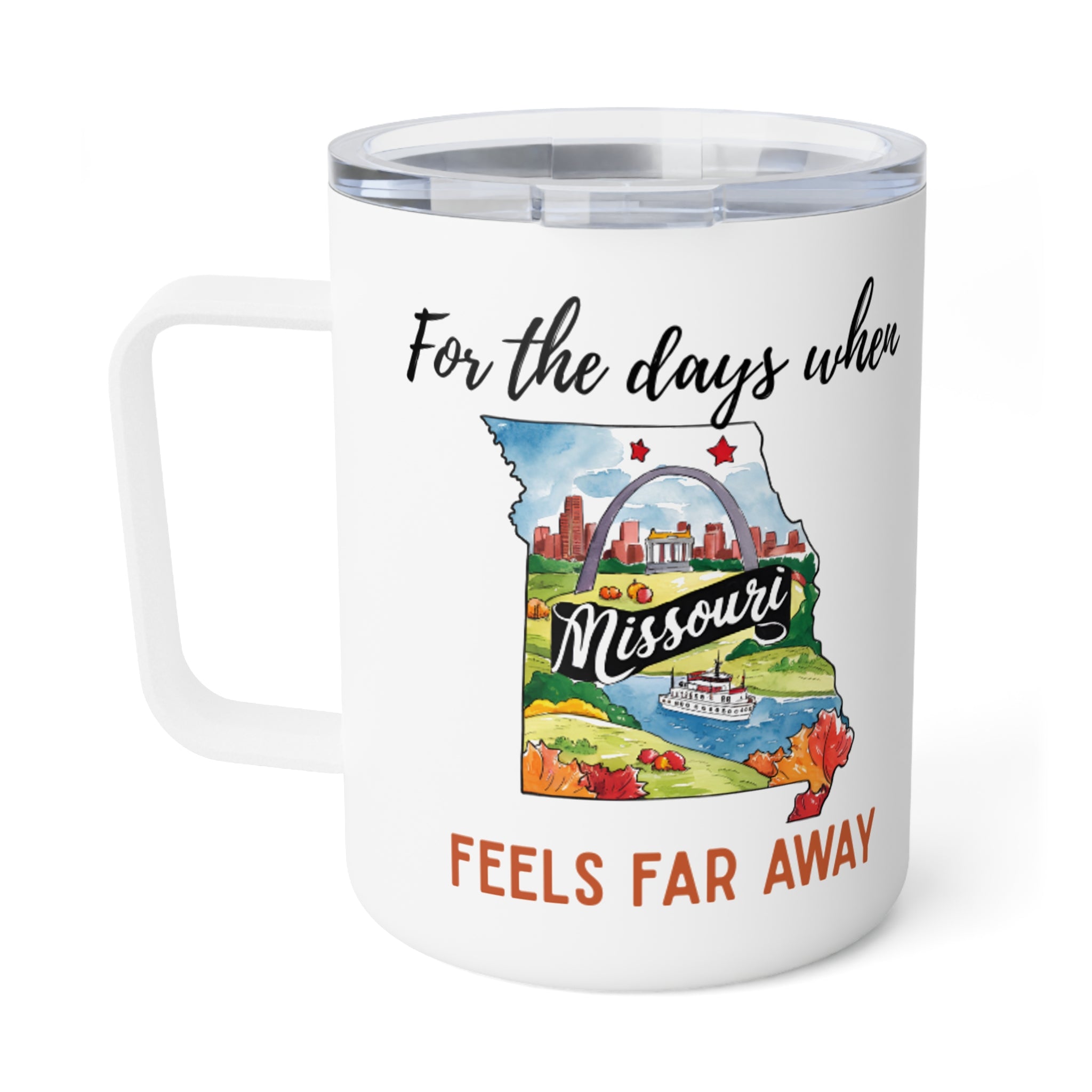 Missouri feels far away Insulated Coffee Mug, Missing Missouri Coffee tumbler, Homesick Mug