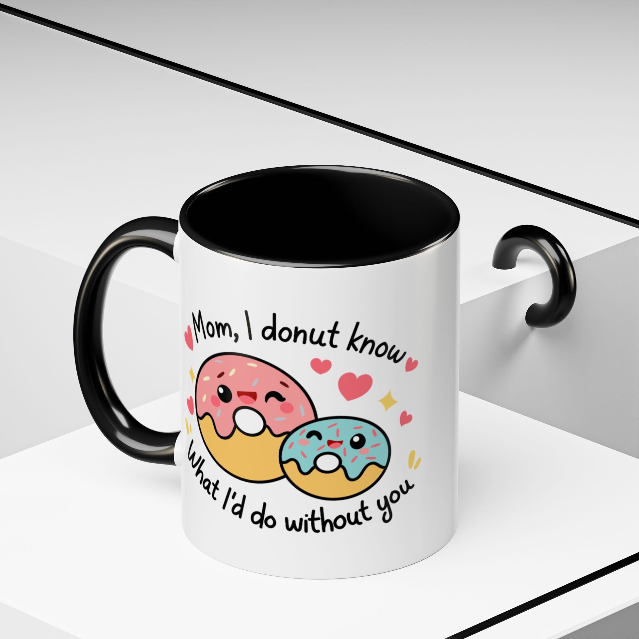 Mother's Day Coffee Mug, Mom I donut know what I'd do without you Coffee Mug 11 and 15 oz