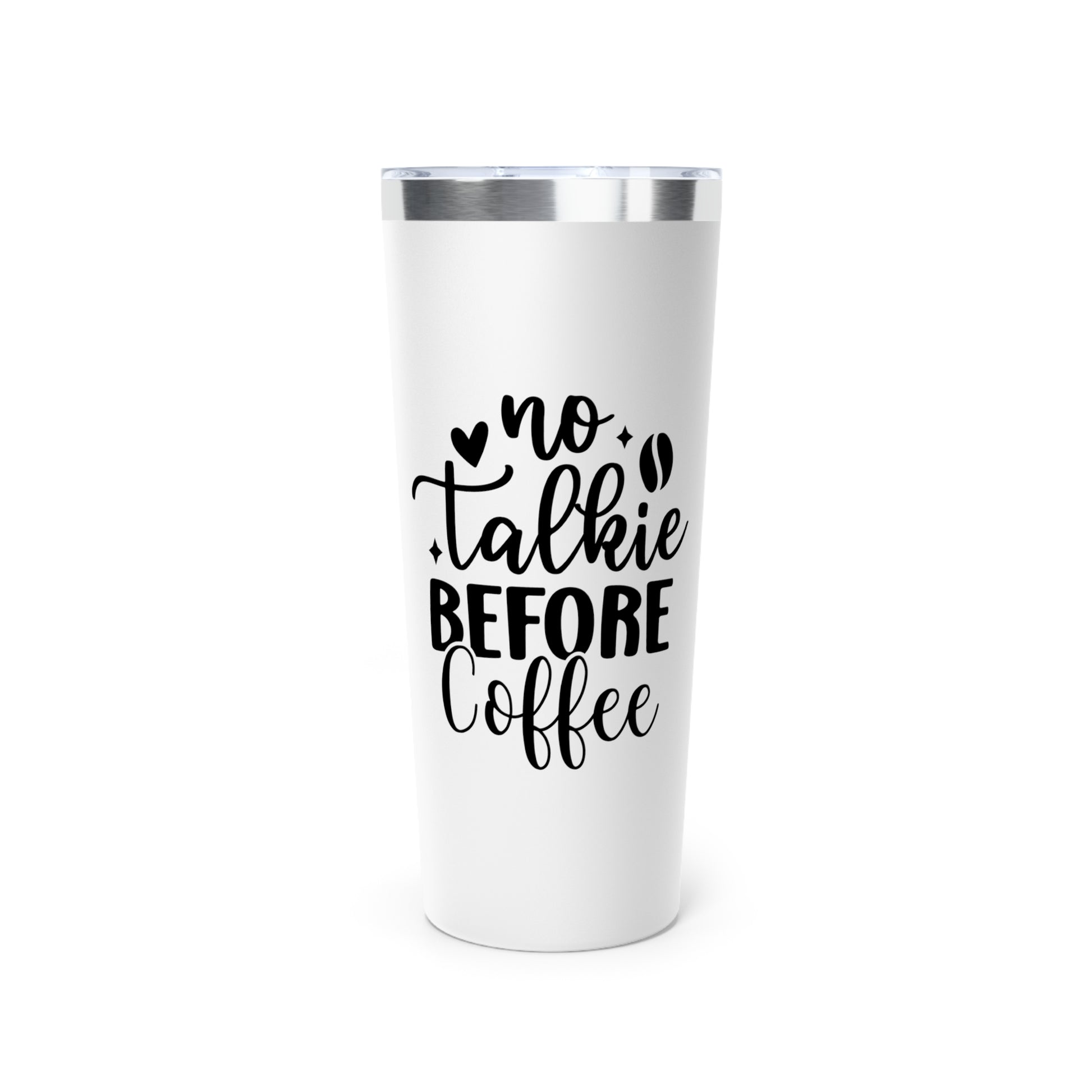 No Talkie Before Coffee - Vacuum Insulated Tumbler - 22oz.