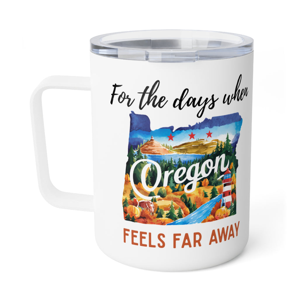 Oregon feels far away Insulated Coffee Mug, Missing Oregon Coffee tumbler, Homesick Oregon Mug