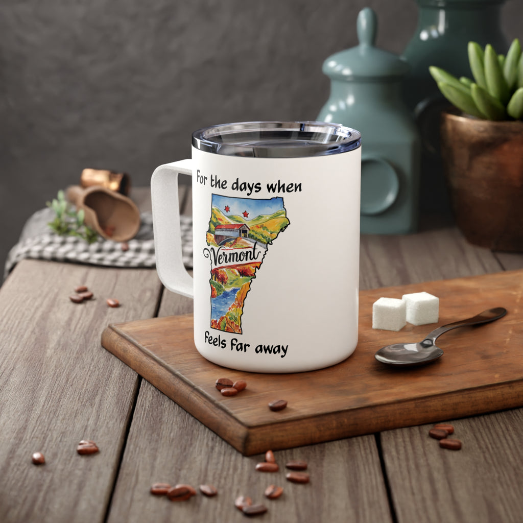 Vermont feels far away Insulated Coffee Mug, Missing Vermont Coffee tumbler, Homesick Vermont Mug