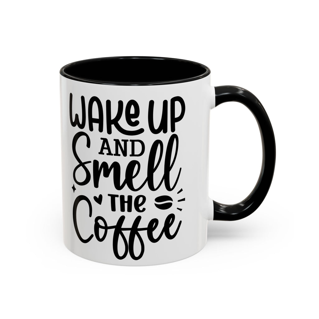Wake Up and Smell the Coffee Coffee Mug