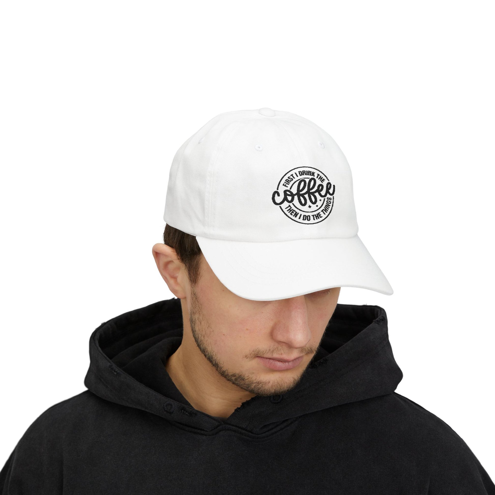 First I Drink The Coffee Then I Do The Things Coffee hat
