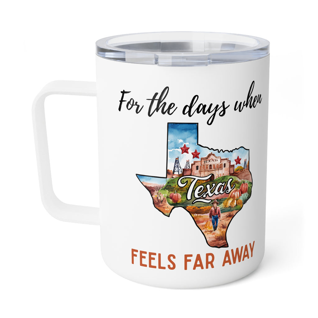 Texas feels far away Insulated Coffee Mug, Missing Texas Coffee tumbler, Homesick Mug