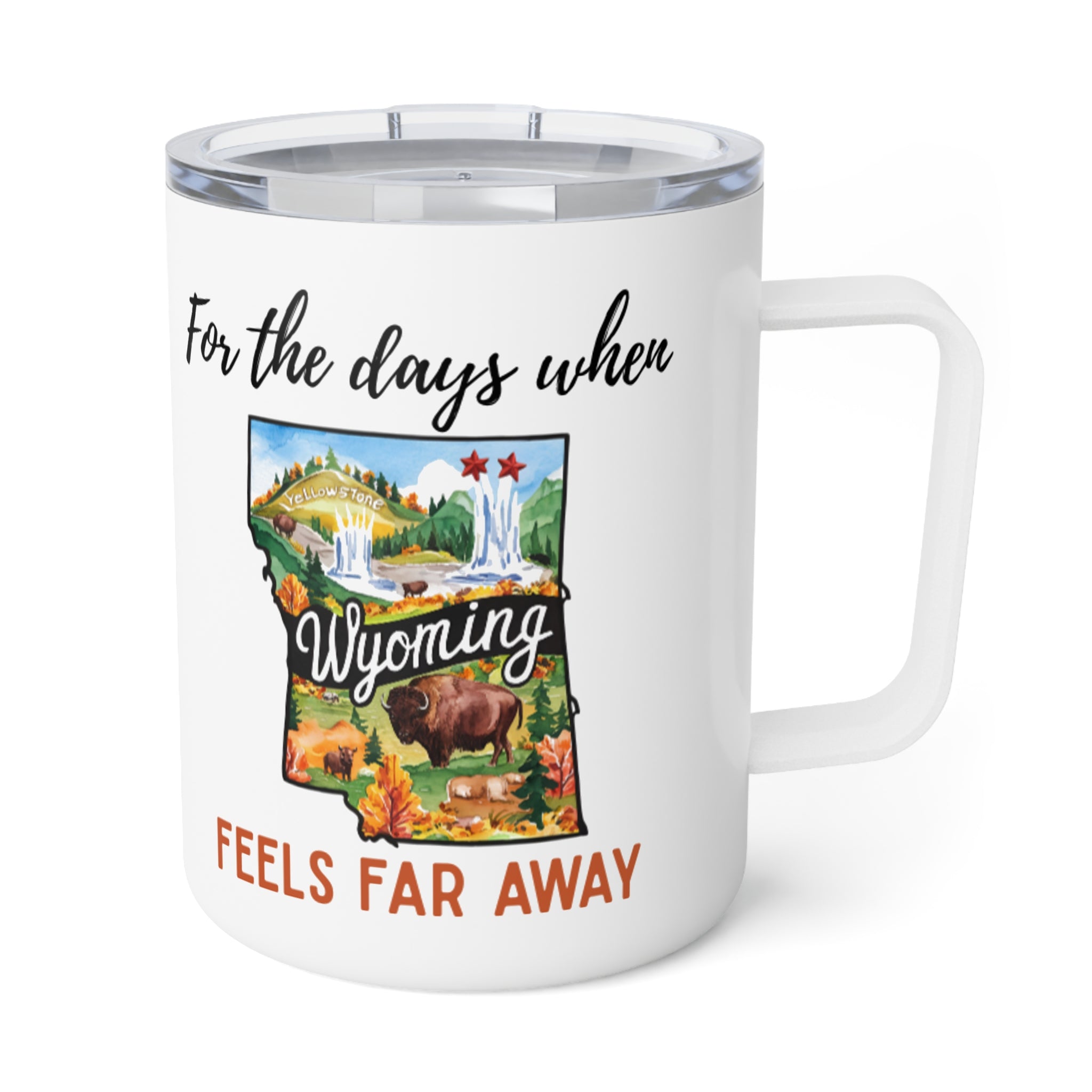 Wyoming feels far away Insulated Coffee Mug, Missing Wyoming Coffee tumbler, Homesick Mug