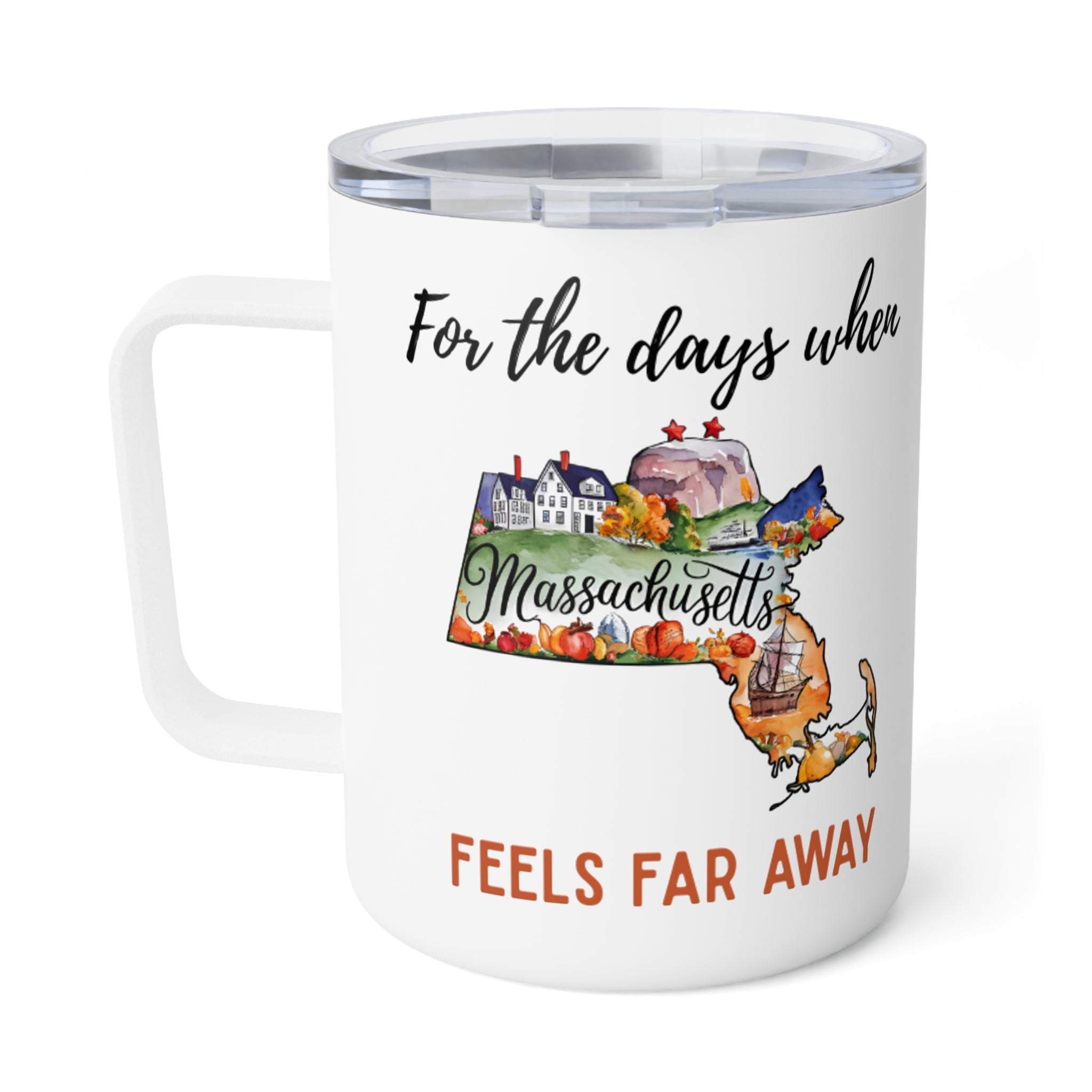 Massachusetts feels far away Insulated Coffee Mug, Missing Massachusetts Coffee tumbler, Homesick Mug