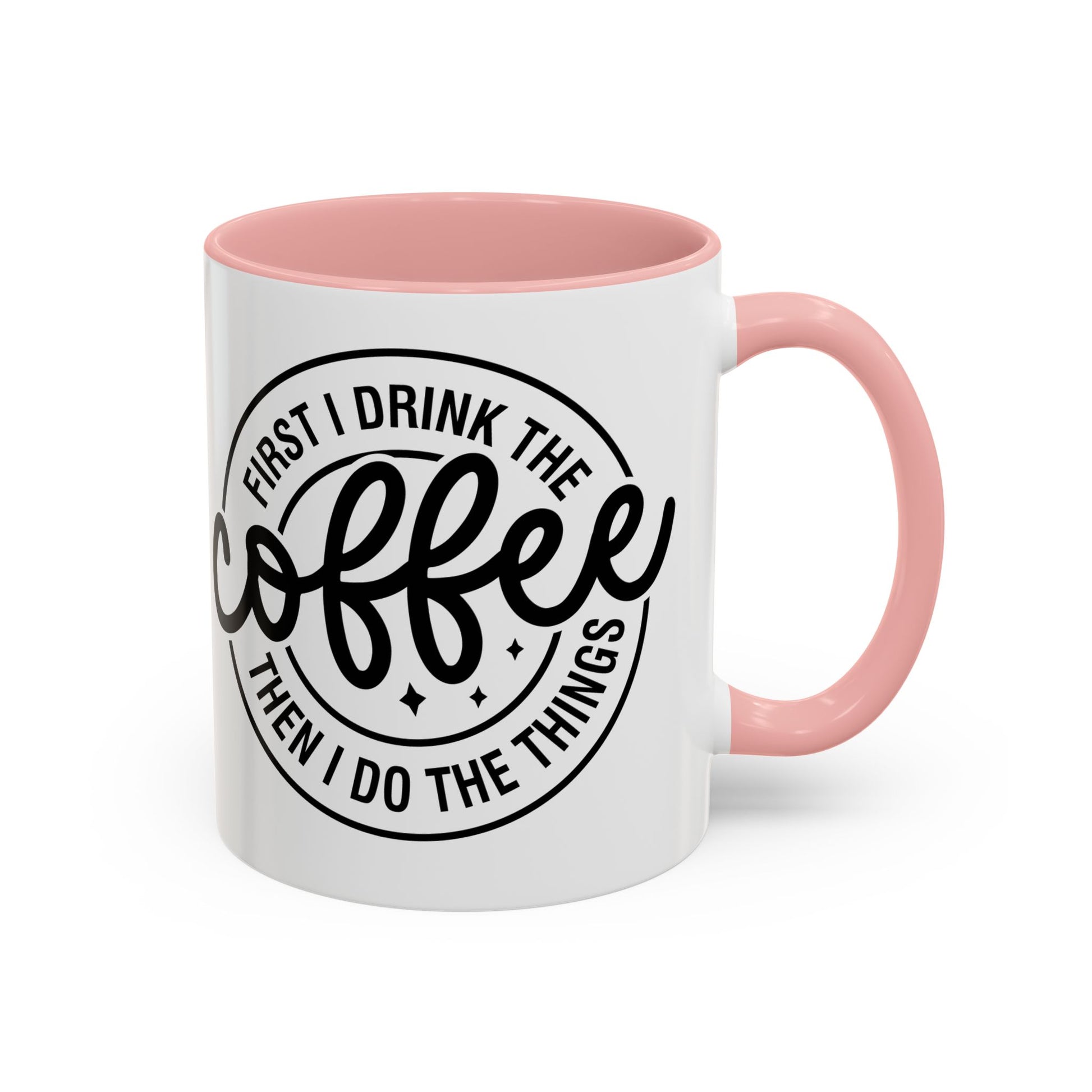 First I Drink The Coffee Then I Do The Things Coffee Mug