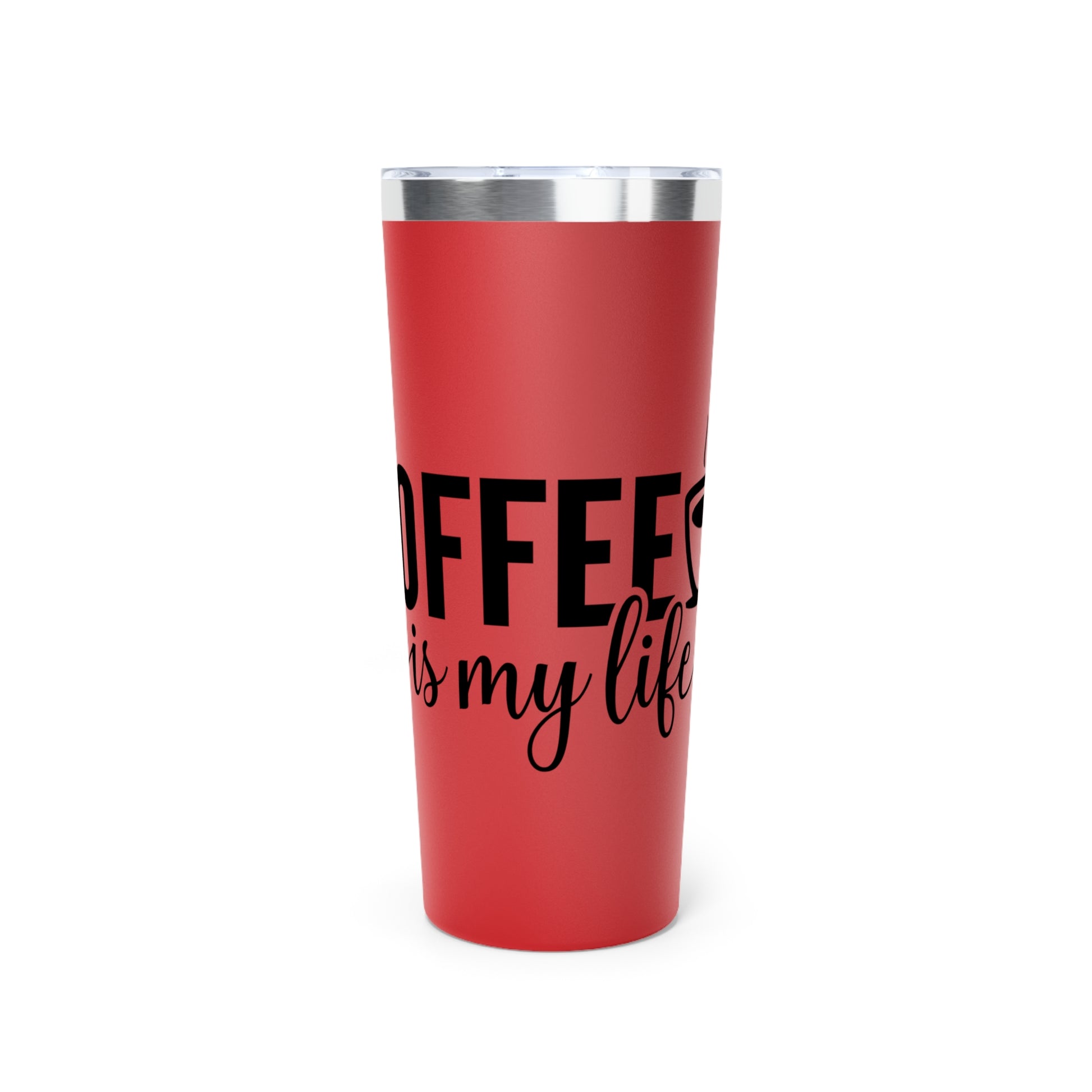 Coffee is My Life - Vacuum Insulated Tumbler - 22oz.