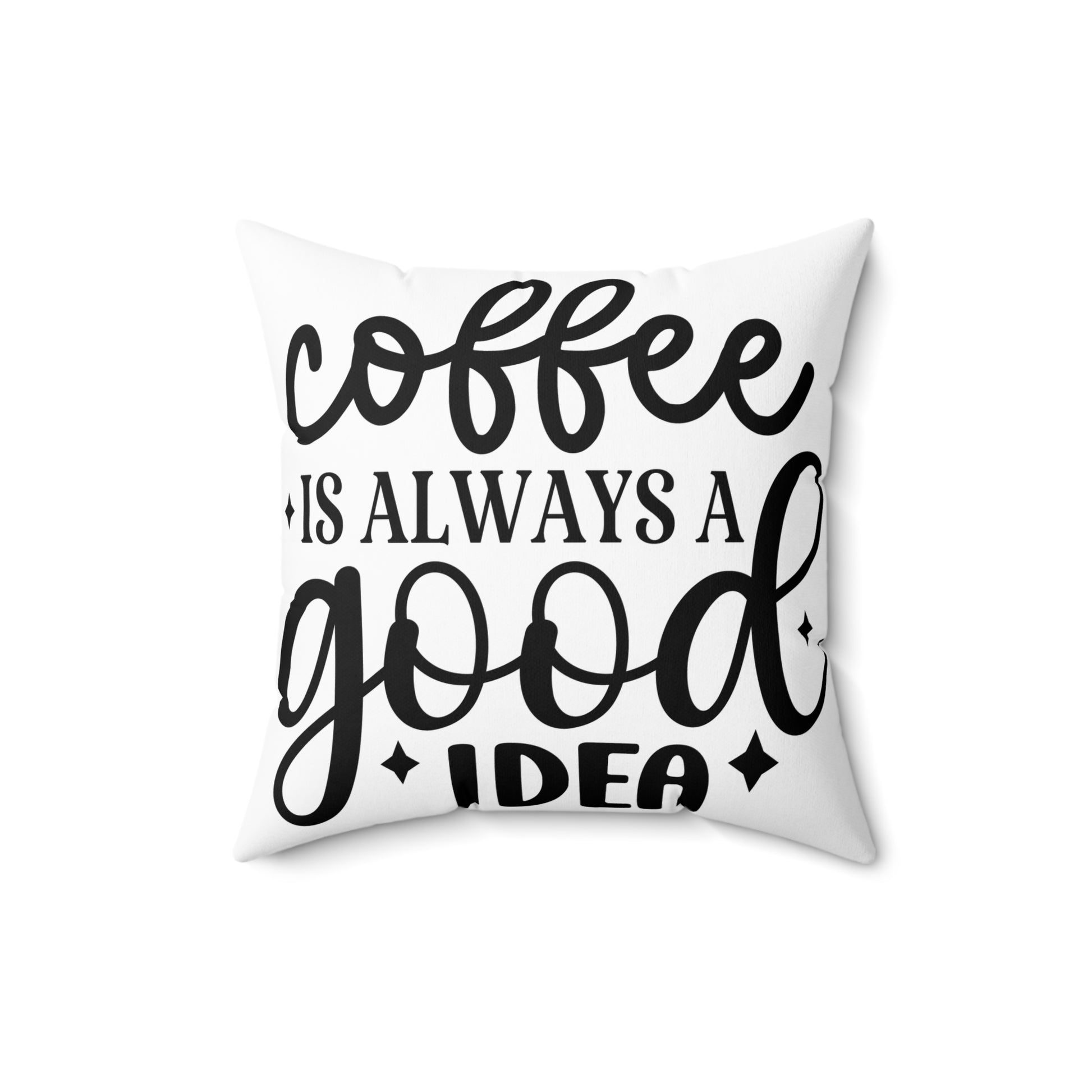 Coffee is Always a Good Idea Pillow