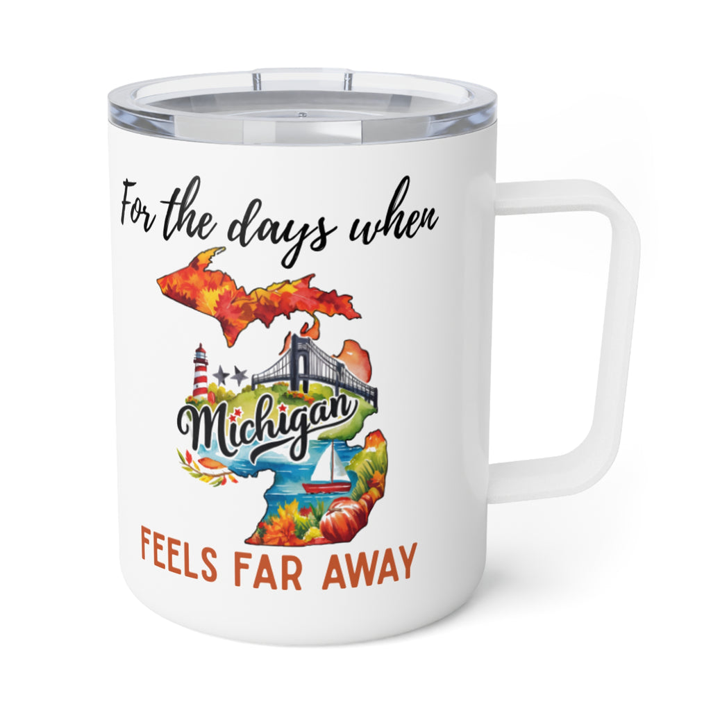 Michigan feels far away Insulated Coffee Mug, Missing Michigan Coffee tumbler, Homesick Mug