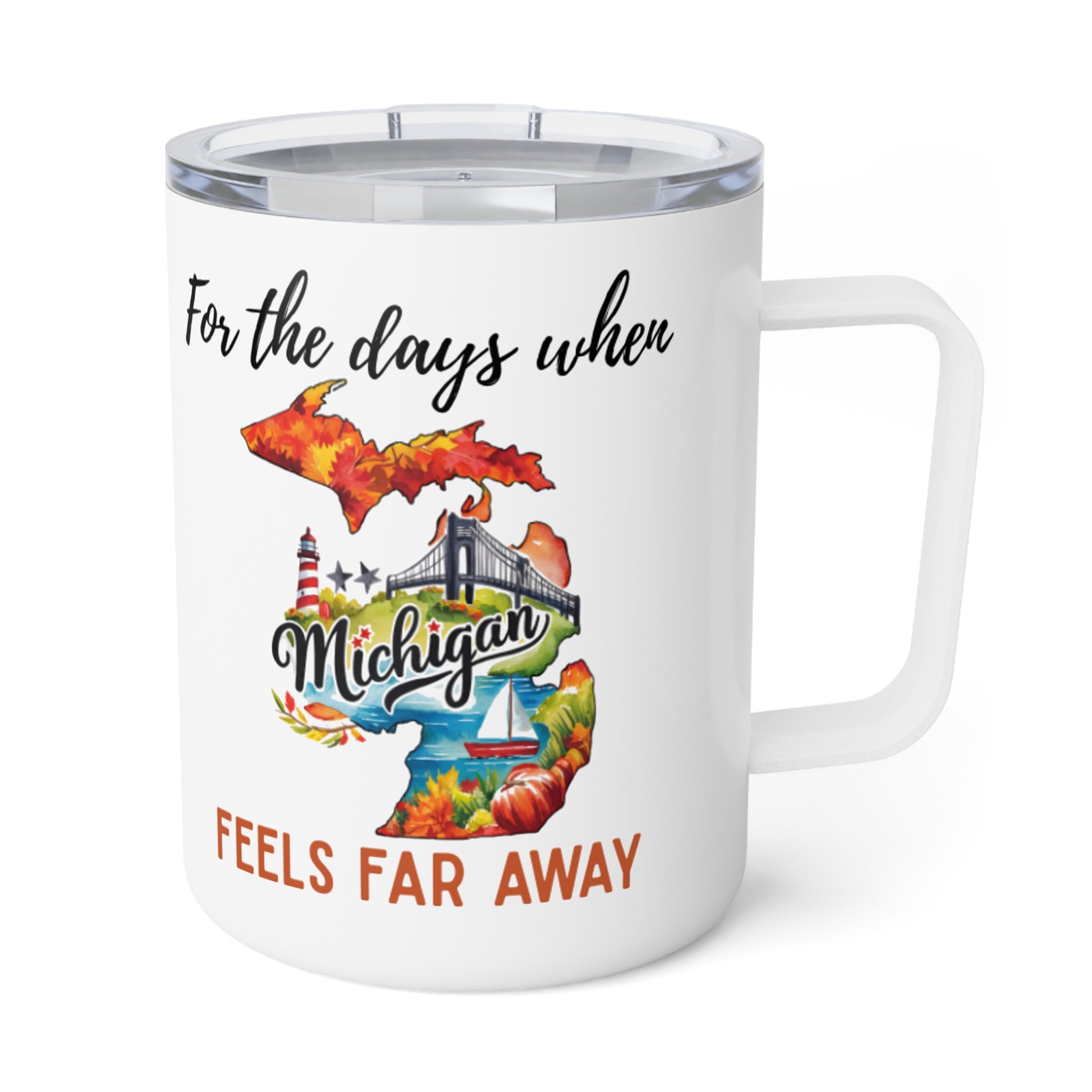 Michigan feels far away Insulated Coffee Mug, Missing Michigan Coffee tumbler, Homesick Mug