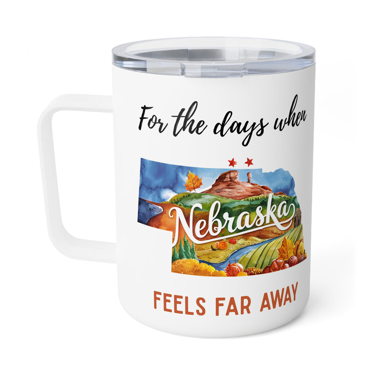 Nebraska feels far away Insulated Coffee Mug, Missing Nebraska Coffee tumbler, Homesick Mug