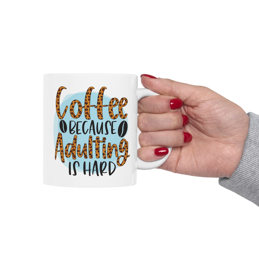 Coffee Ceramic Mug Leopard Script, Coffee Lovers Coffee, Coffee because Adulting is hard Cup 11oz & 15oz