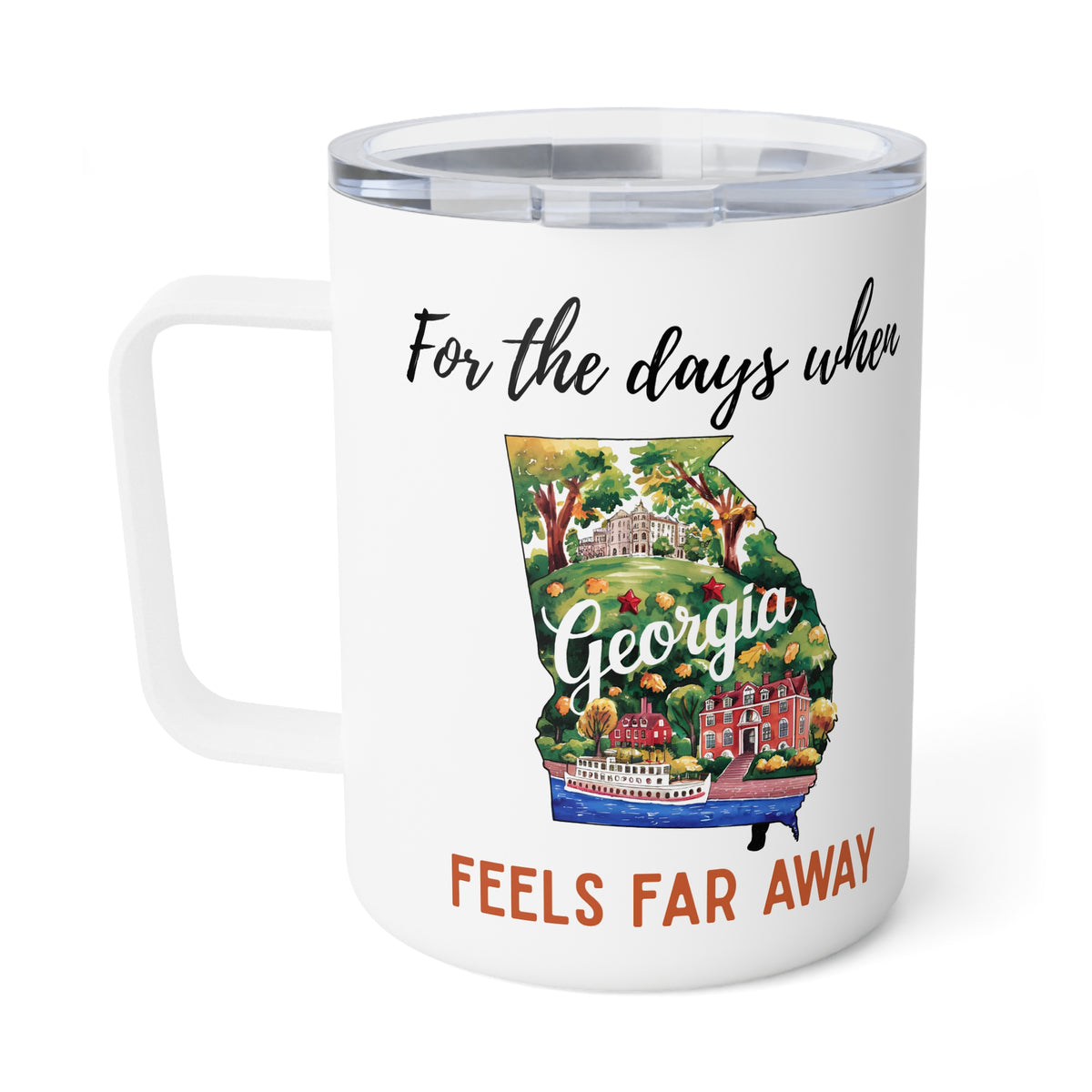 Georgia feels far away Insulated Coffee Mug, Missing Georgia Coffee tumbler, Homesick Mug