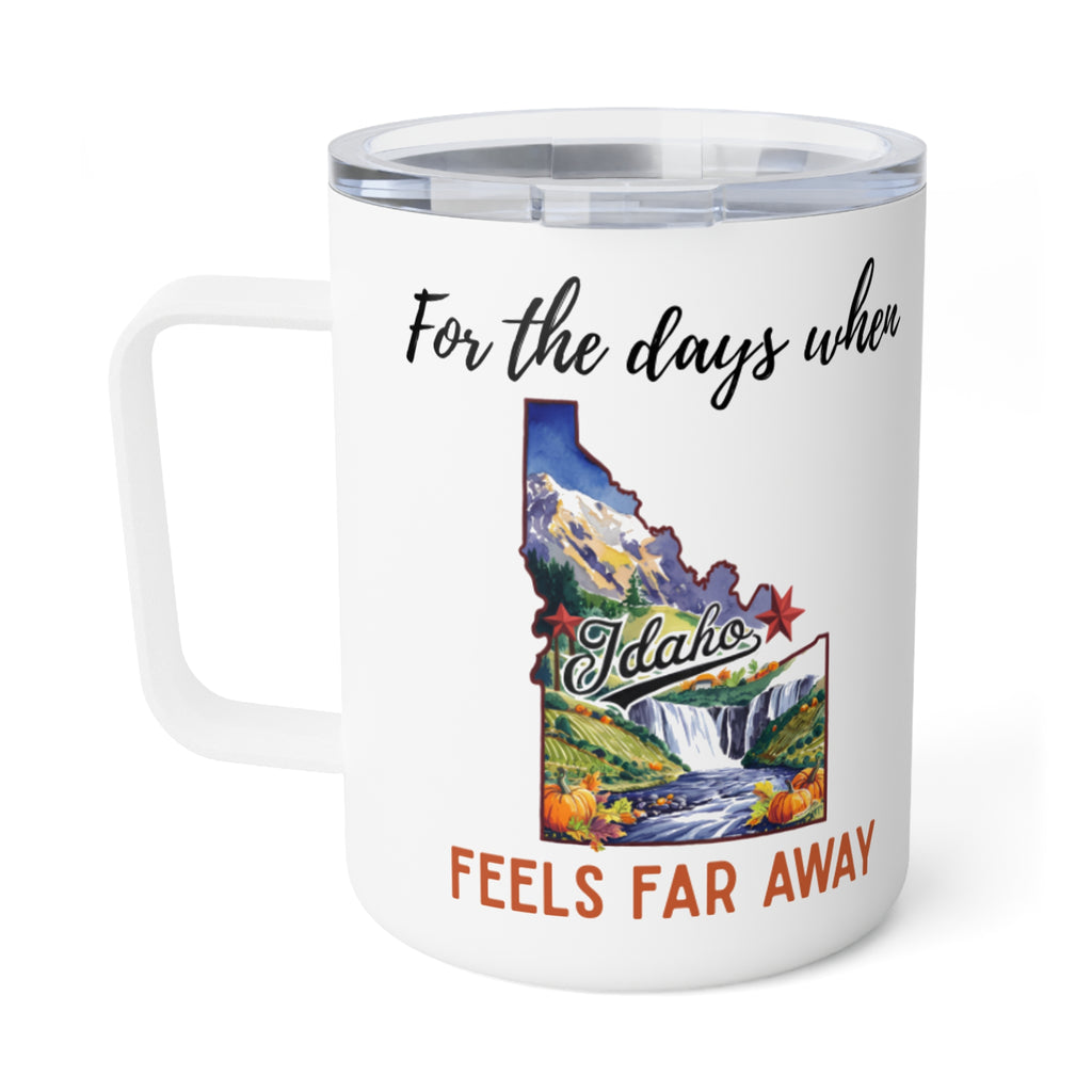 Idaho feels far away Insulated Coffee Mug, Missing Idaho Coffee tumbler, Homesick Mug