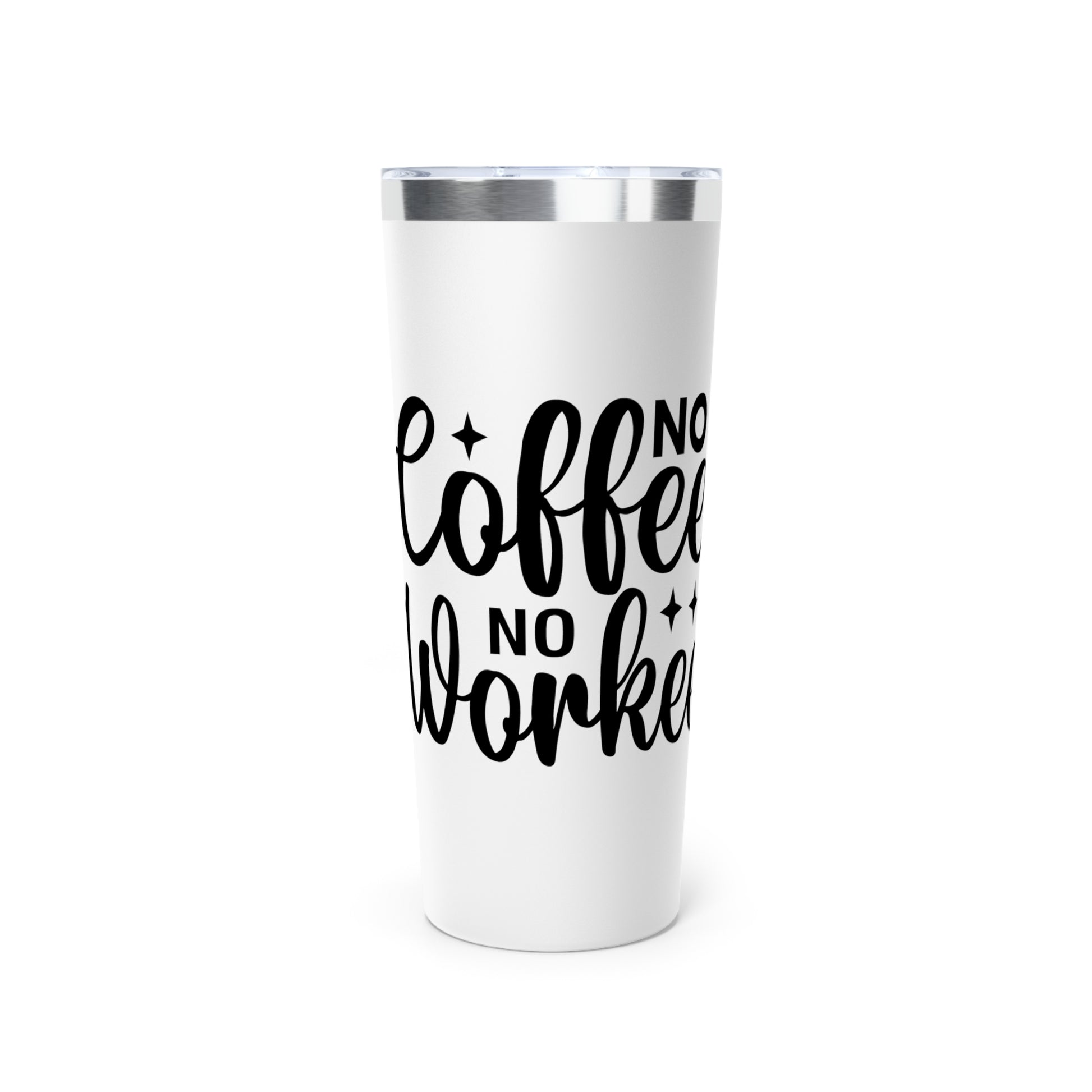 No Coffee No Workee - Vacuum Insulated Tumbler - 22oz.