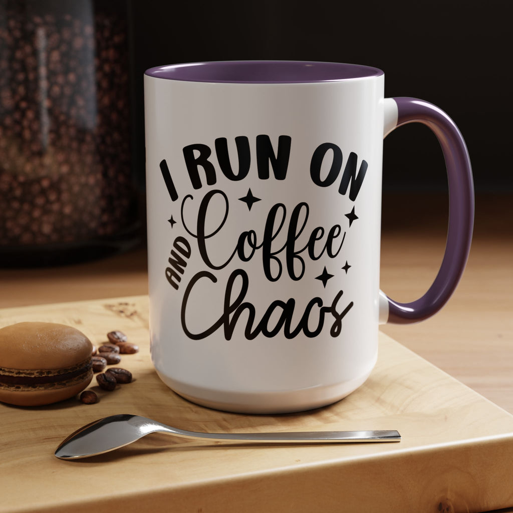 I run on Coffee and Chaos Coffee Mug
