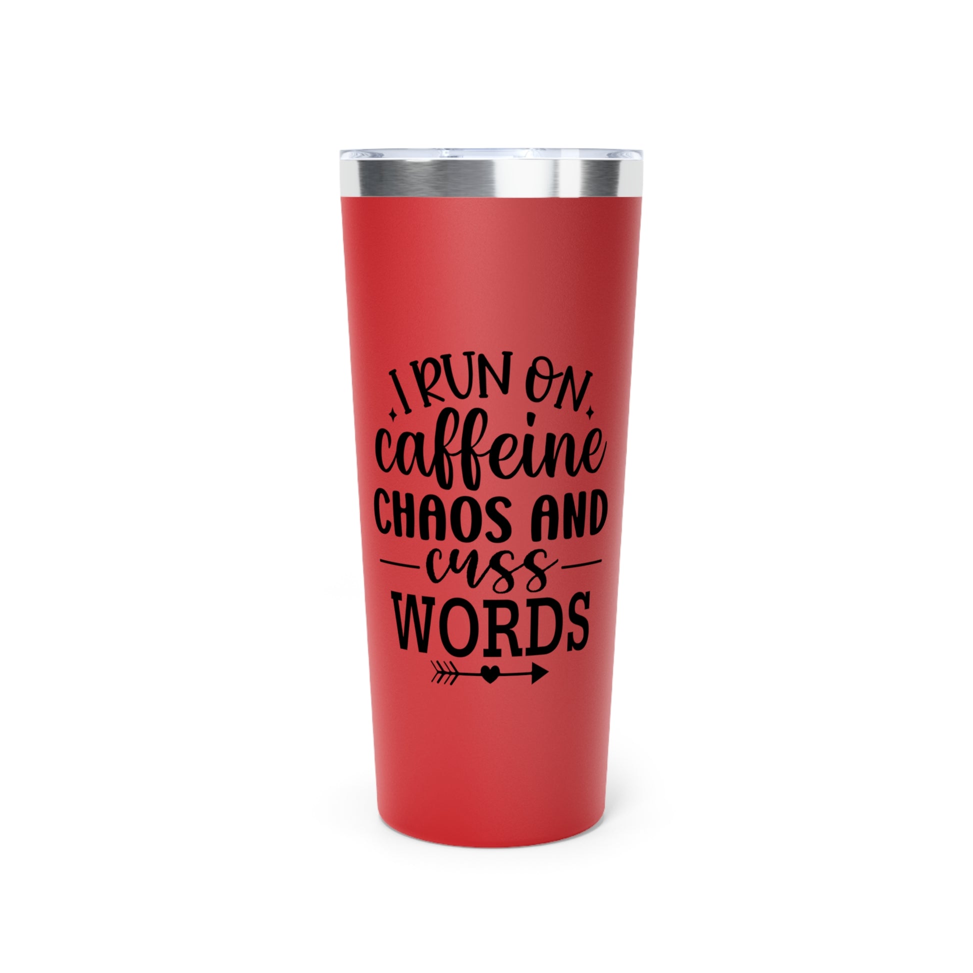 I Run on Caffeine, Chaos and Cuss Words - Vacuum Insulated Tumbler - 22oz.