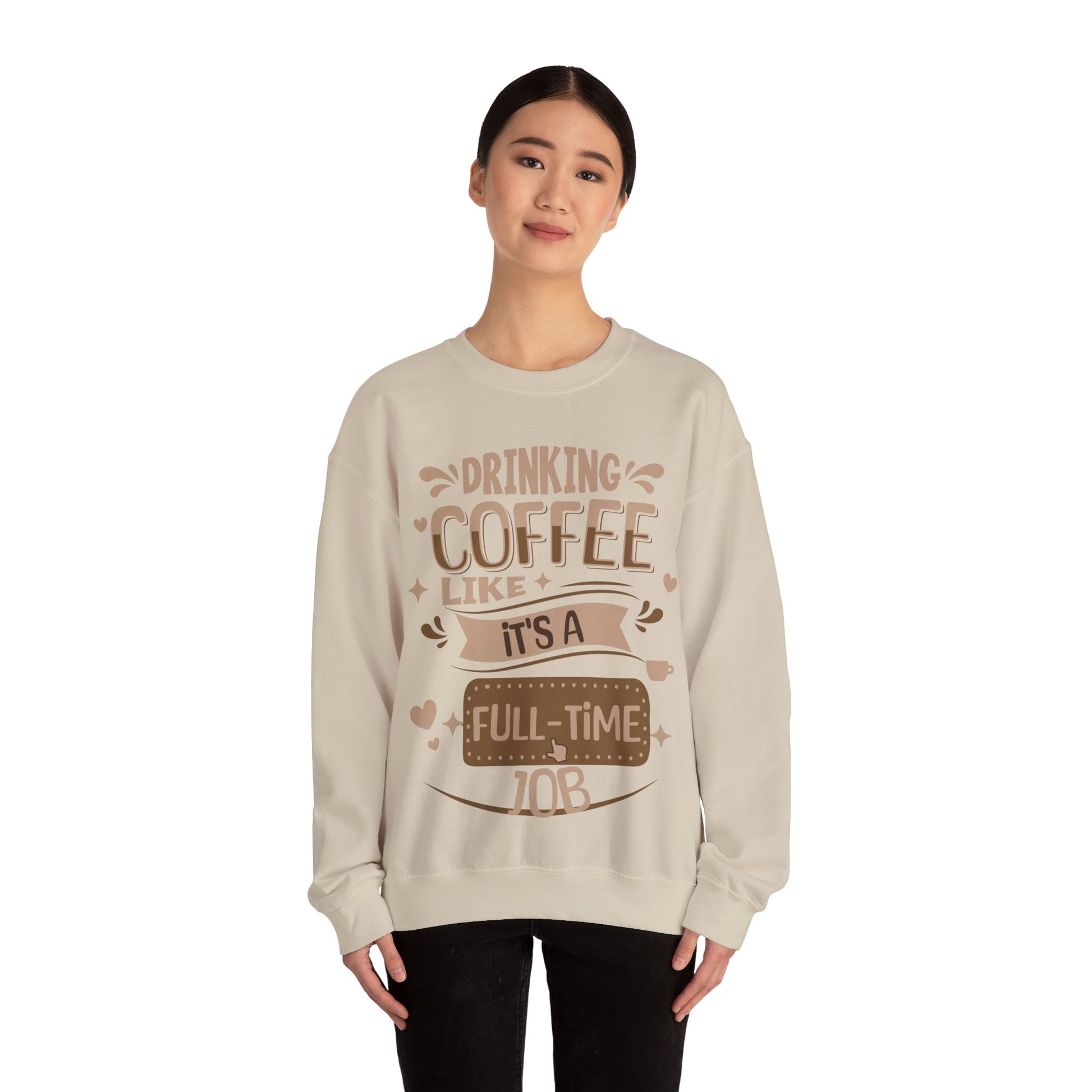 Drinking Coffee like it's full-time job Sweatshirt, Coffee Lovers Unisex Heavy Blend™ Crewneck Sweatshirt, Coffee Lovers Sweatshirt