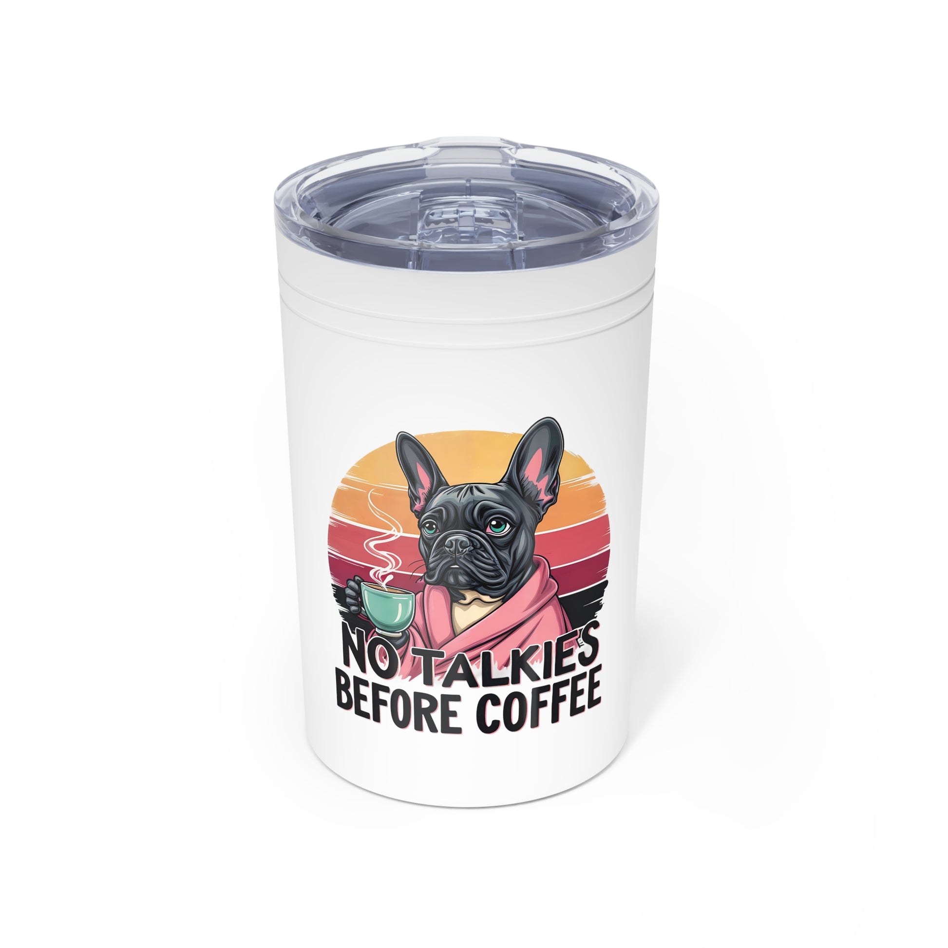 French Bulldog Coffee Tumbler 11oz, No Talkies Before Coffee Mug, Gift for Dog Lovers, Cute Insulated Travel Cup