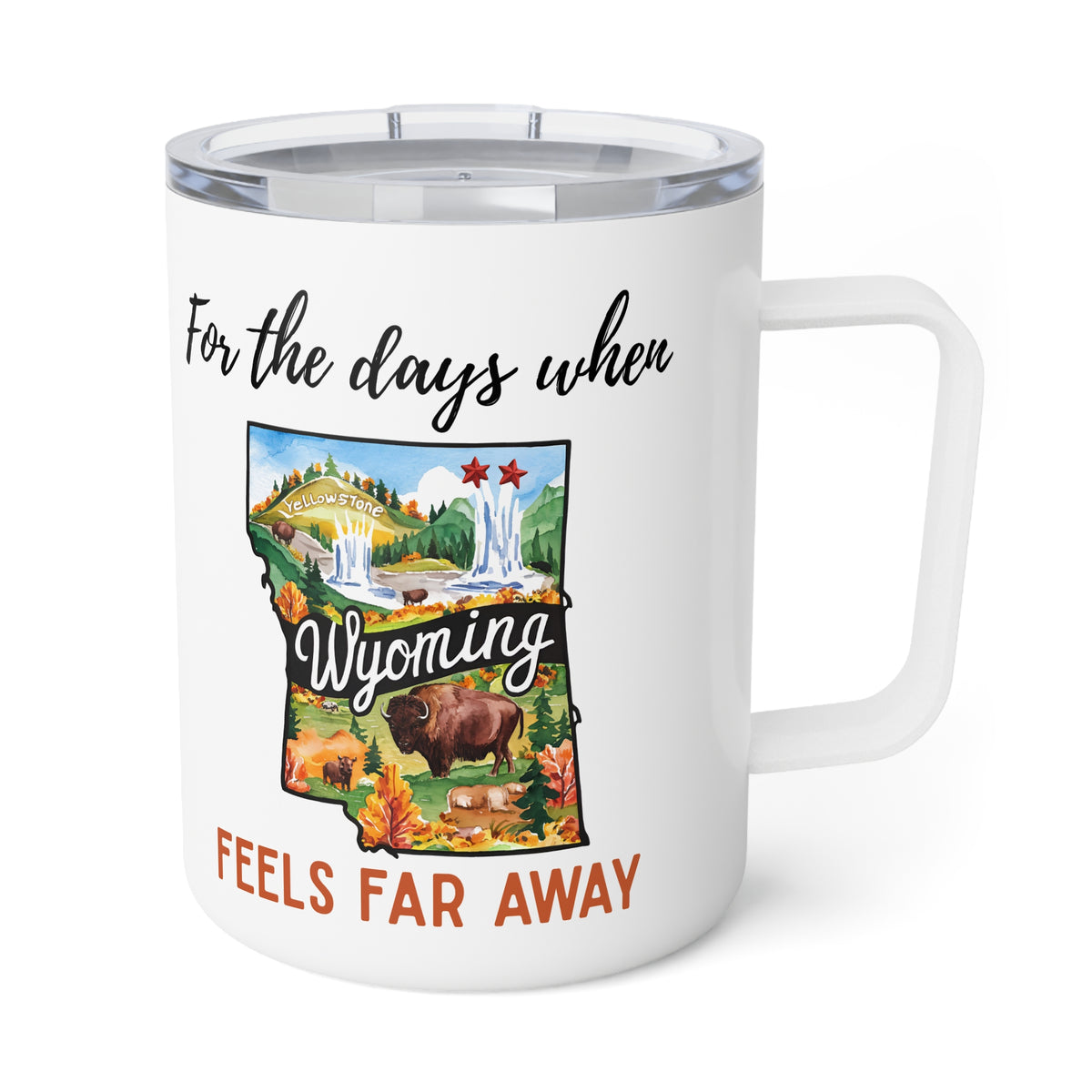 Wyoming feels far away Insulated Coffee Mug, Missing Wyoming Coffee tumbler, Homesick Mug