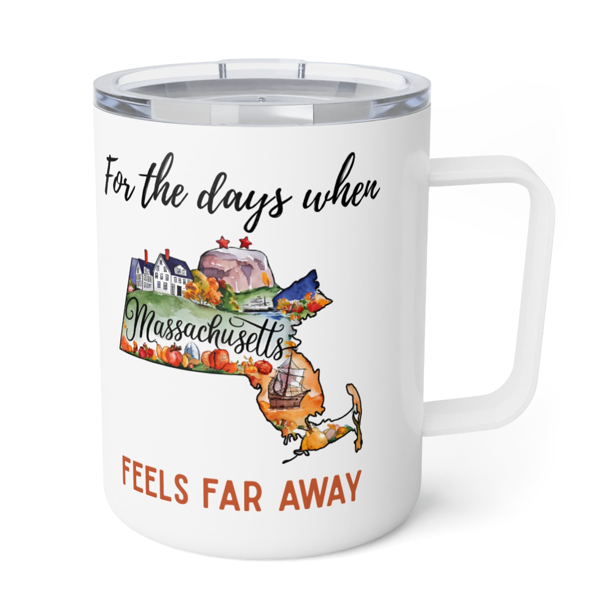 Massachusetts feels far away Insulated Coffee Mug, Missing Massachusetts Coffee tumbler, Homesick Mug