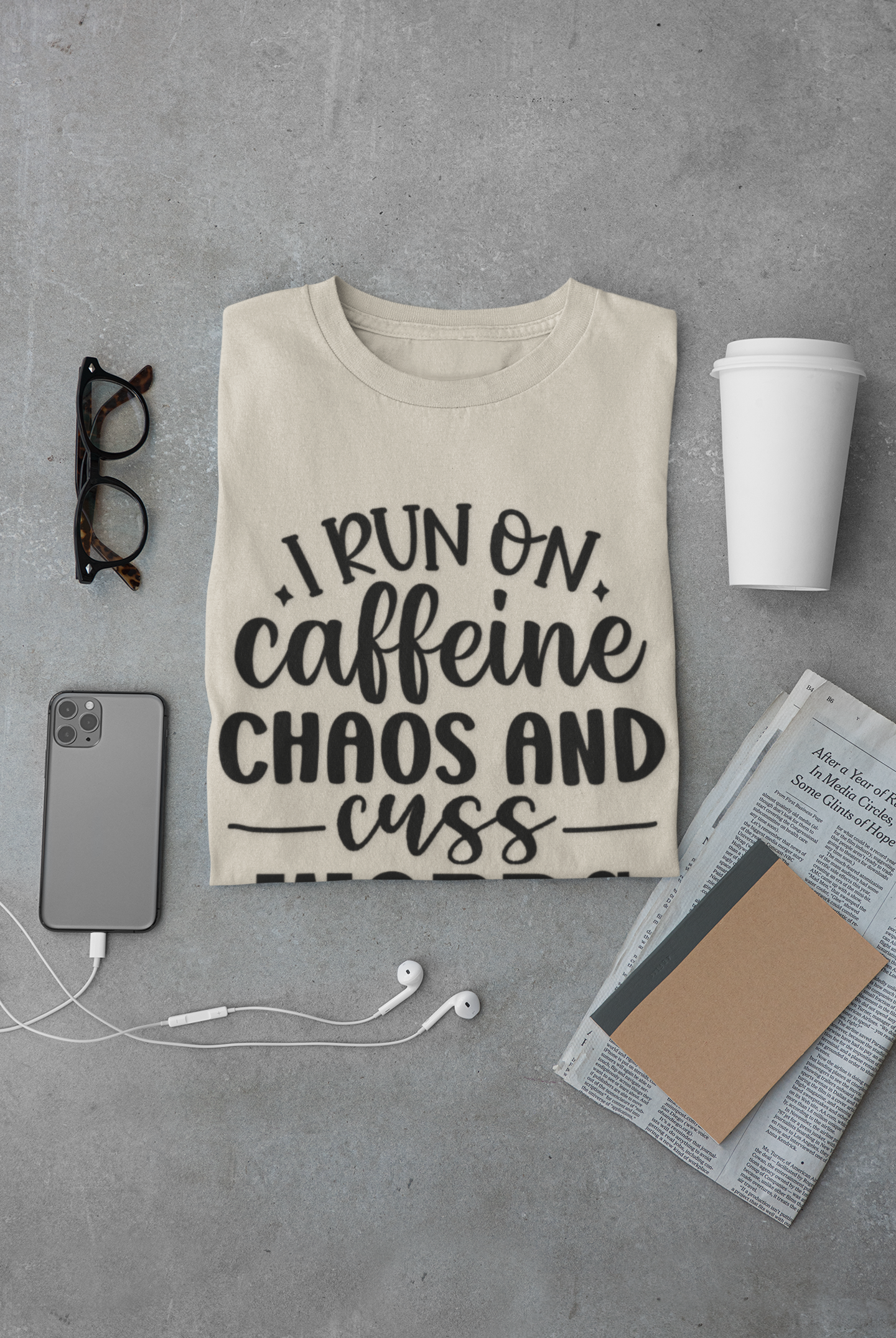 I Run on Caffeine, Chaos and Cuss Words