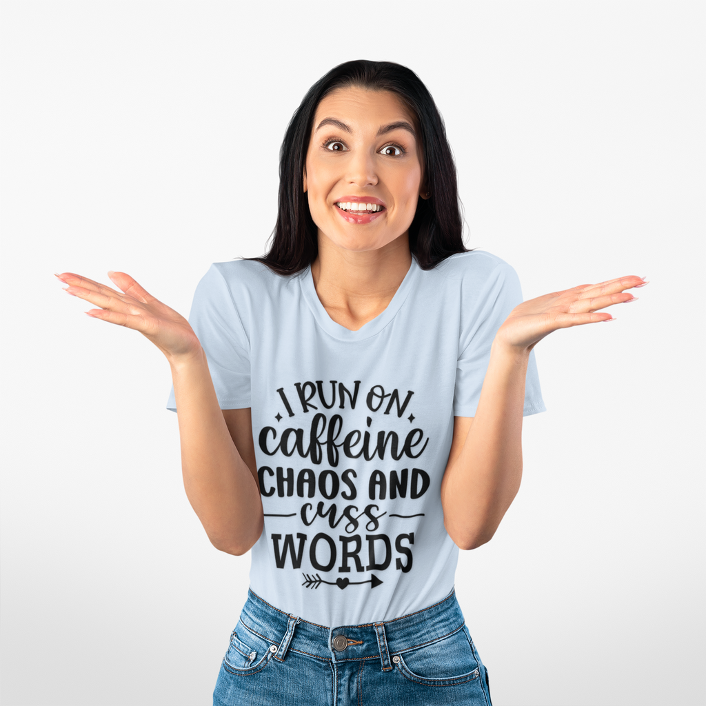 I Run on Caffeine, Chaos and Cuss Words