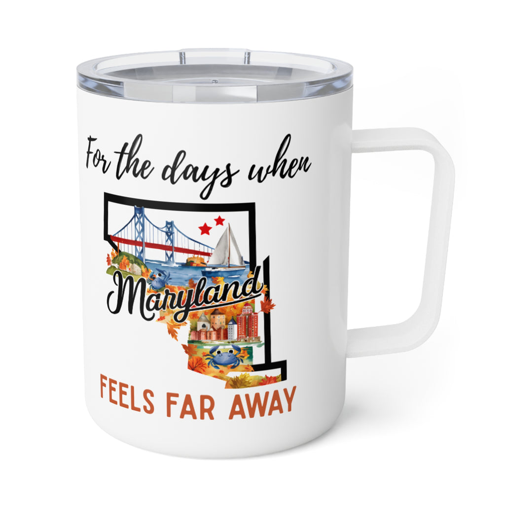 Maryland feels far away Insulated Coffee Mug, Missing Maryland Coffee tumbler, Homesick Mug