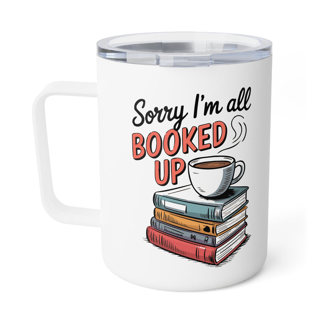 Reading Quotes Bookworm Insulated Travel Coffee Mug, Sorry I'm all Booked Up Travel Mug for Coffee Lovers, Reading Quote Cup, Caffeine Lover Gift Mug, 10oz