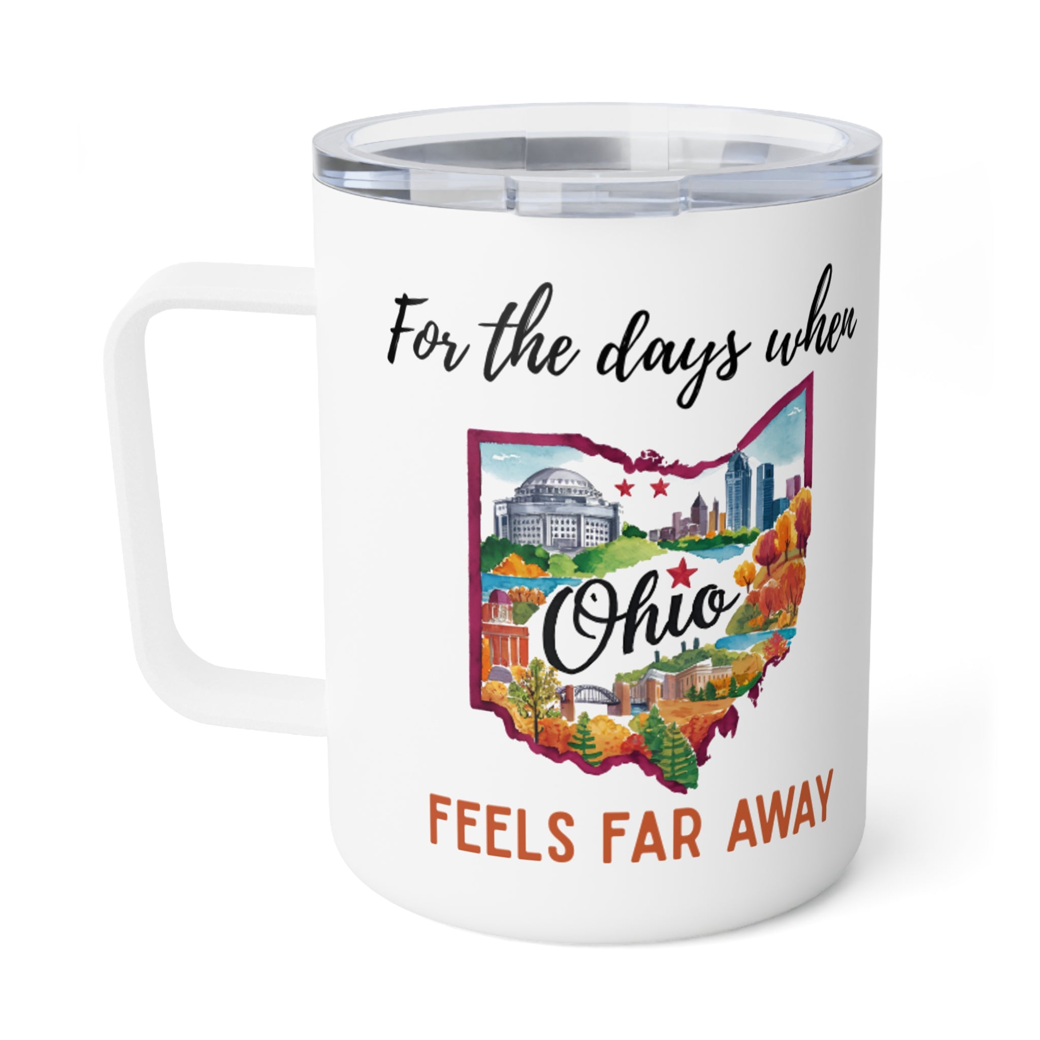 Ohio feels far away Insulated Coffee Mug, Missing Ohio Coffee tumbler, Homesick Mug