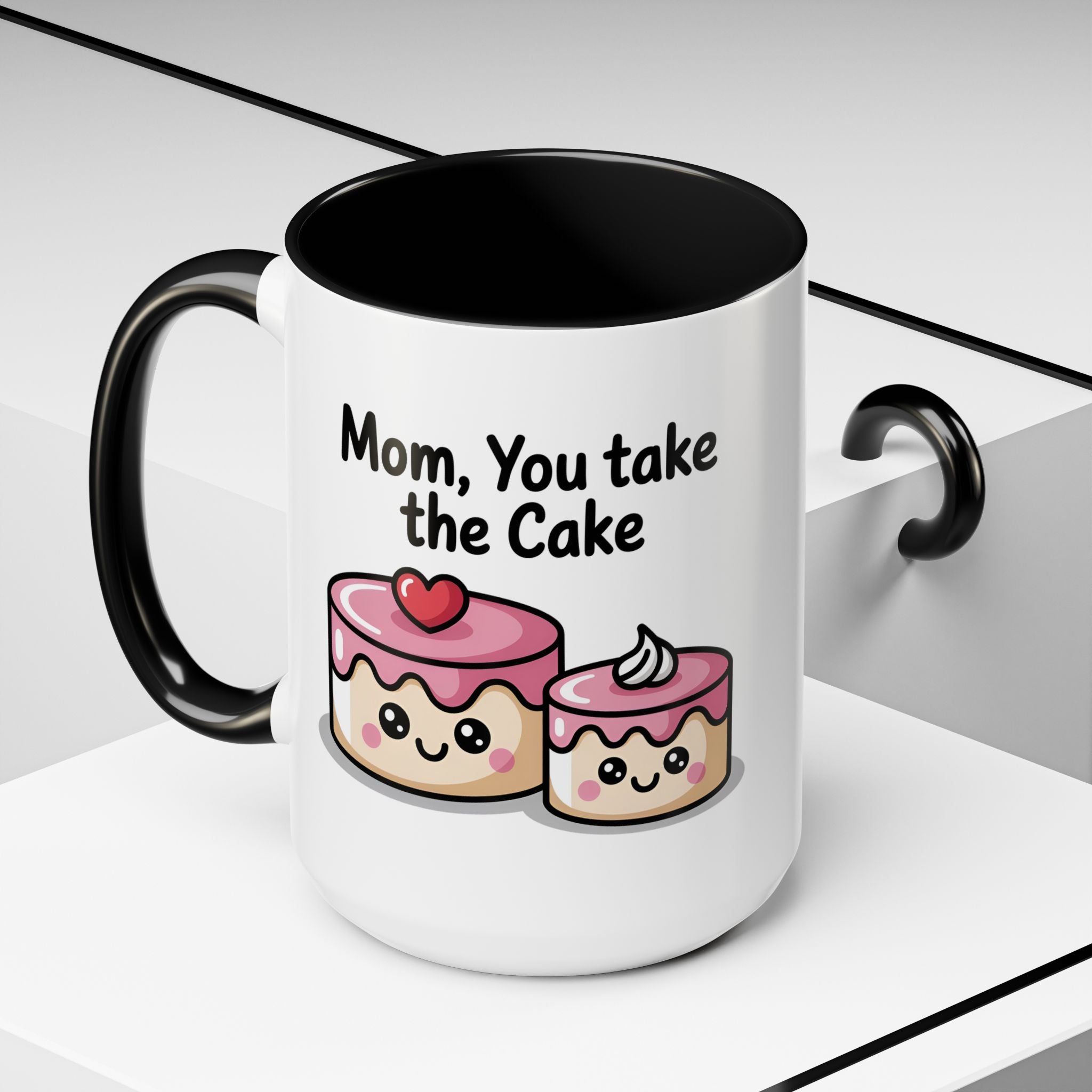Mother's Day Coffee Mug, Mom you take the Cake Coffee Mug 11 and 15 oz
