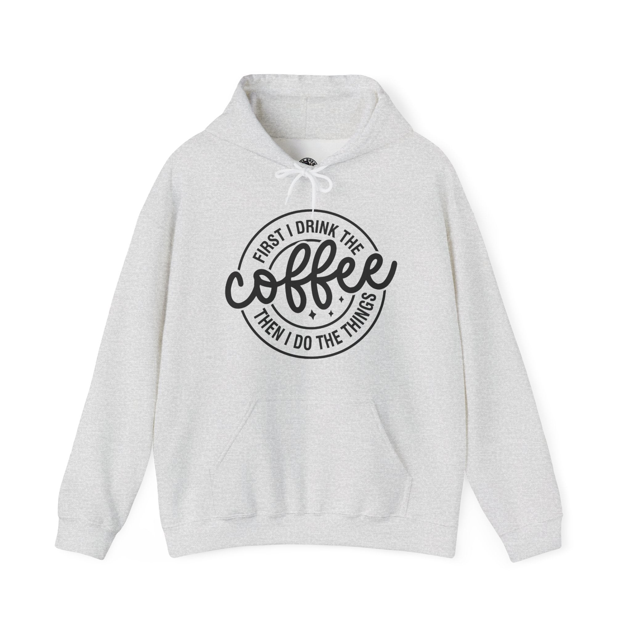 “First I Drink The Coffee Then I Do The Things” Hoodie