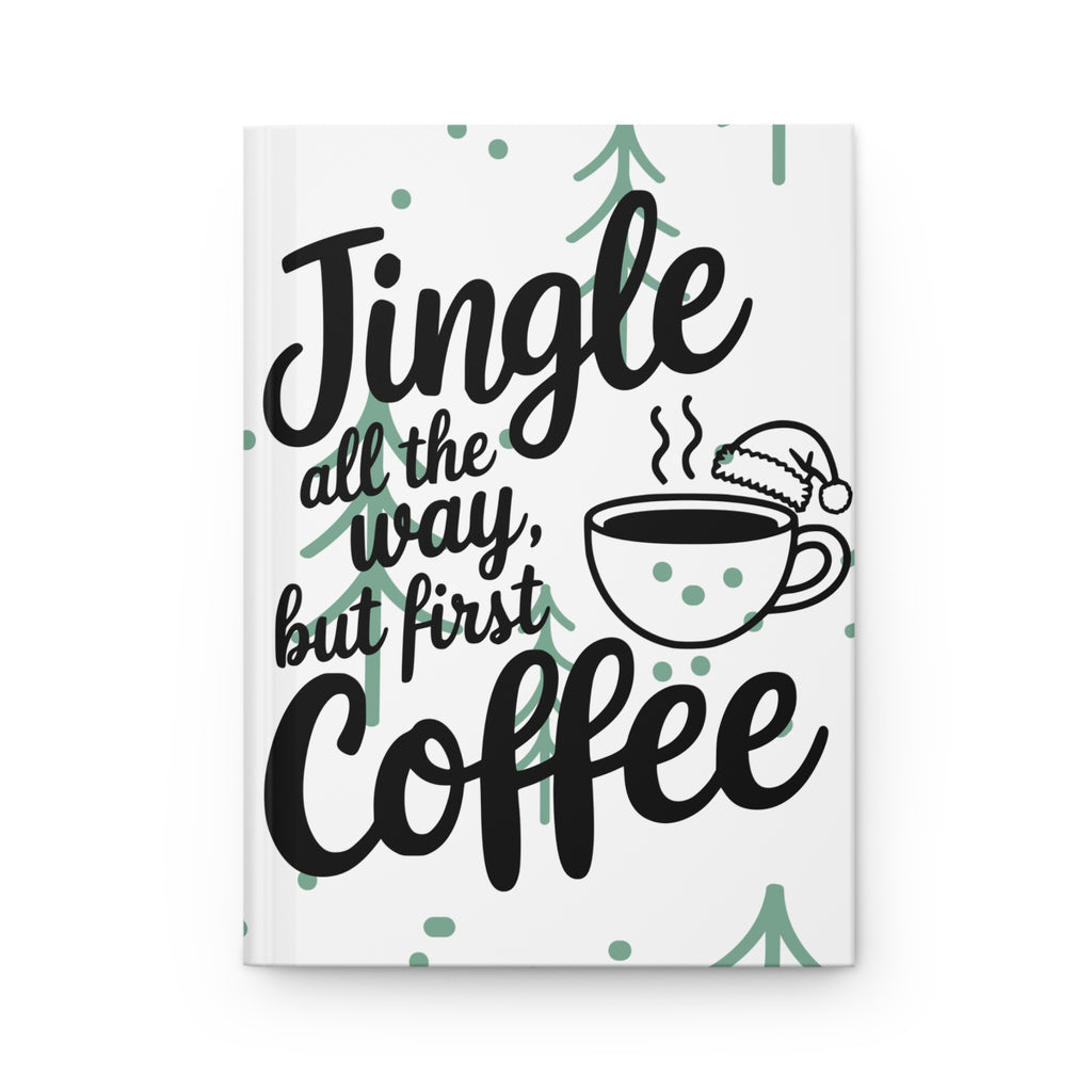 Festive Hardcover Journal, Jingle All The Way but first Coffee, Coffee Lovers Journal, Holiday Gift Notebook, Cute Cat Design Diary