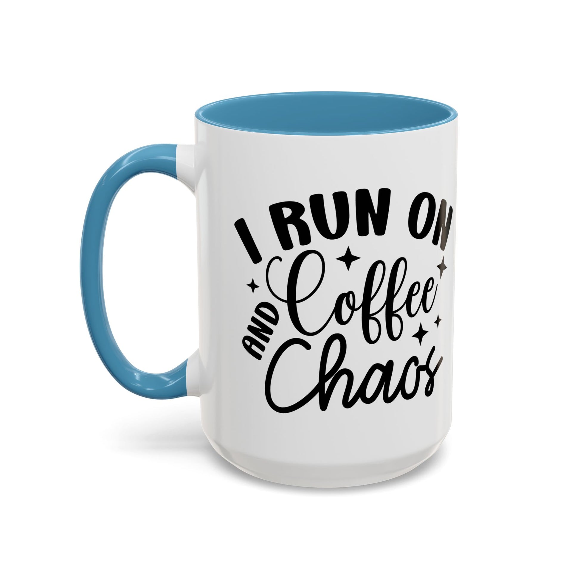 I run on Coffee and Chaos Coffee Mug