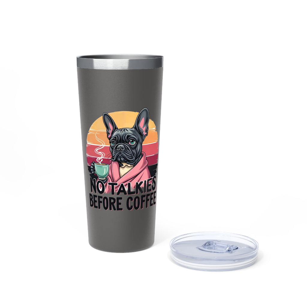 Funny Dog Lover Tumbler, No Talkies Before Coffee Mug, 22oz Insulated Travel Cup, Pet Owner Gift
