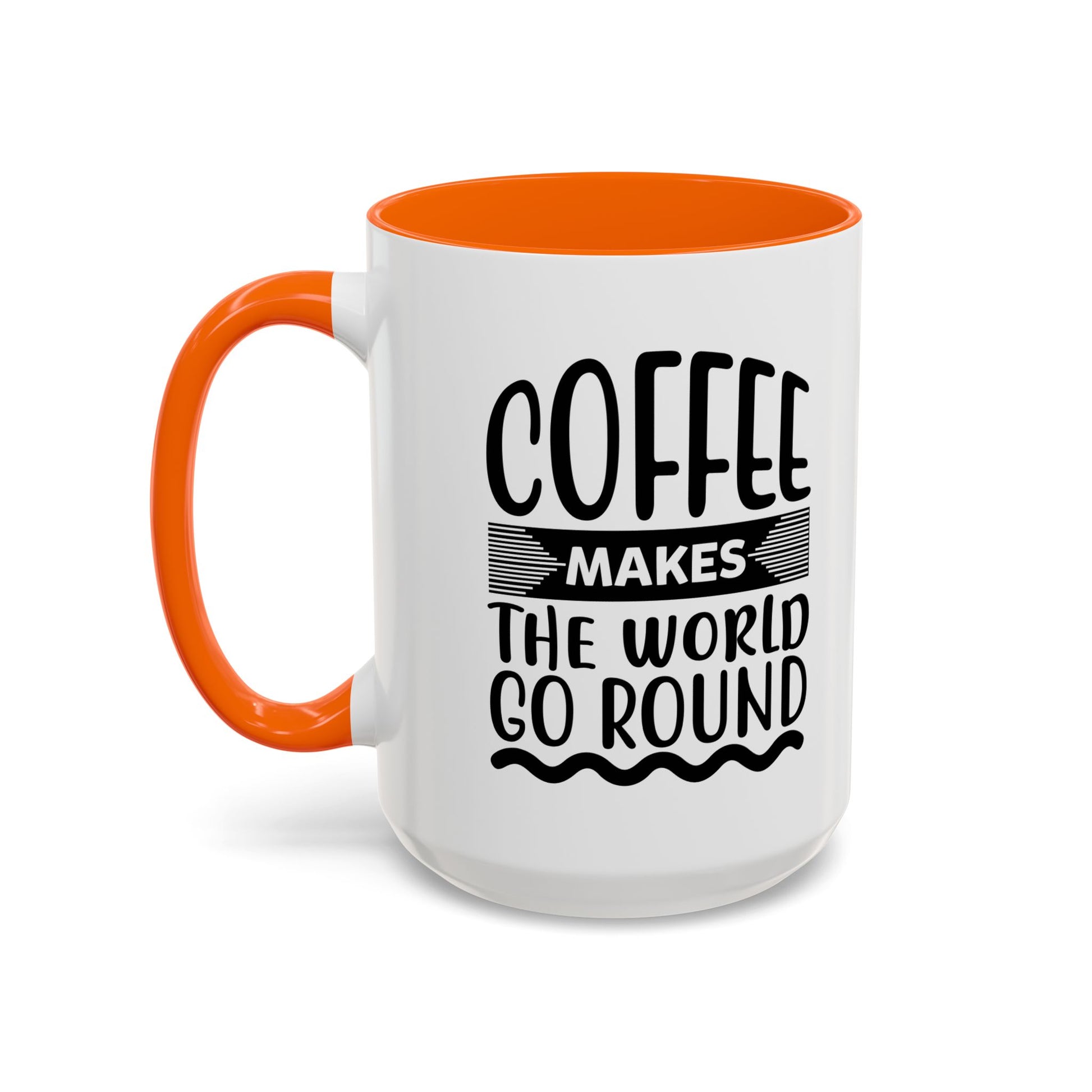 Coffee makes the world go round Coffee Mug