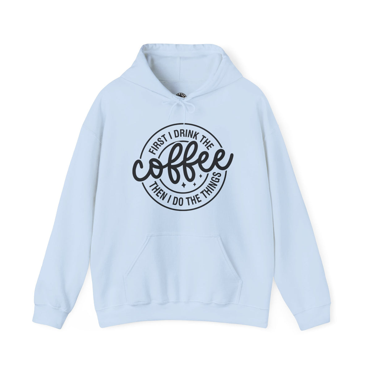 “First I Drink The Coffee Then I Do The Things” Hoodie