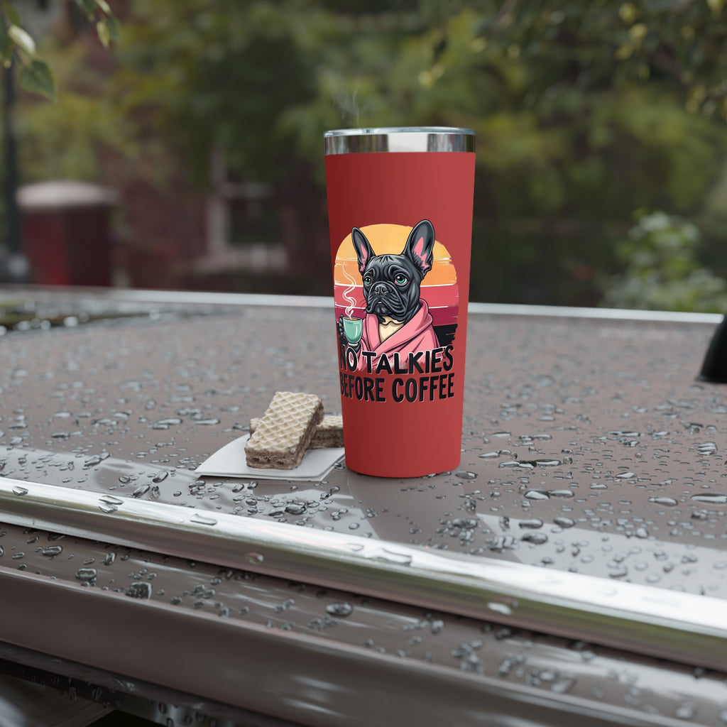 Funny Dog Lover Tumbler, No Talkies Before Coffee Mug, 22oz Insulated Travel Cup, Pet Owner Gift