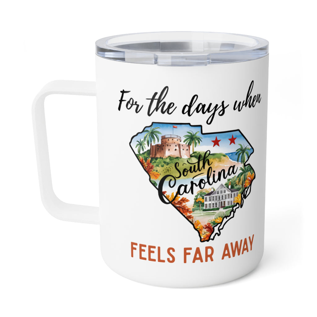 South Carolina feels far away Insulated Coffee Mug, Missing South Carolina Coffee tumbler, Homesick Mug