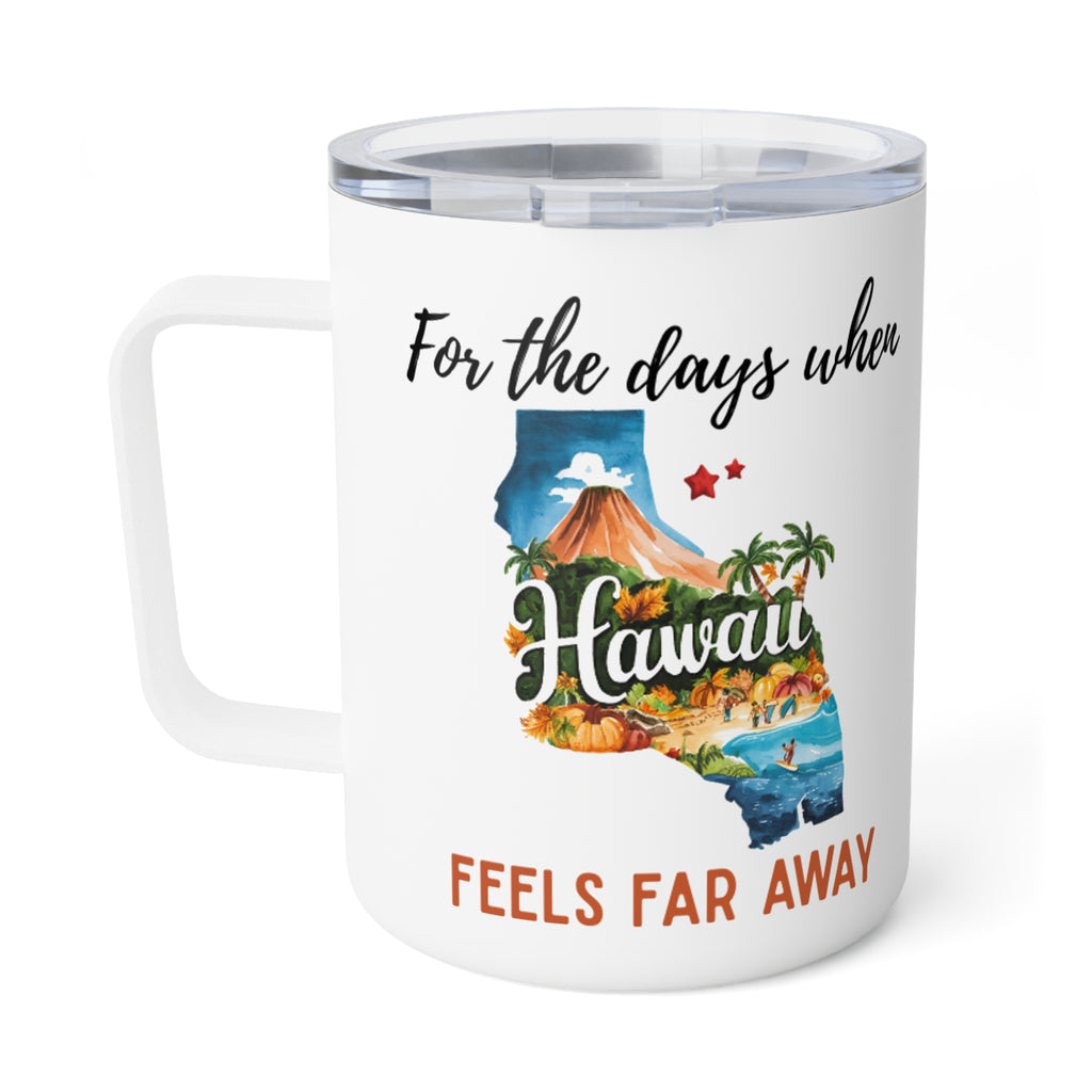 Hawaii feels far away Insulated Coffee Mug, Missing Hawaii Coffee tumbler, Homesick Mug