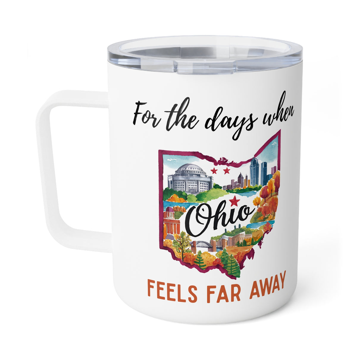 Ohio feels far away Insulated Coffee Mug, Missing Ohio Coffee tumbler, Homesick Mug