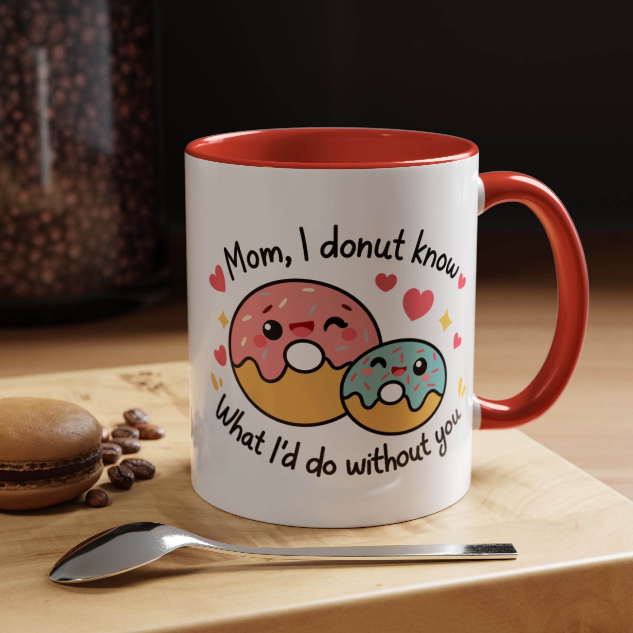Mother's Day Coffee Mug, Mom I donut know what I'd do without you Coffee Mug 11 and 15 oz