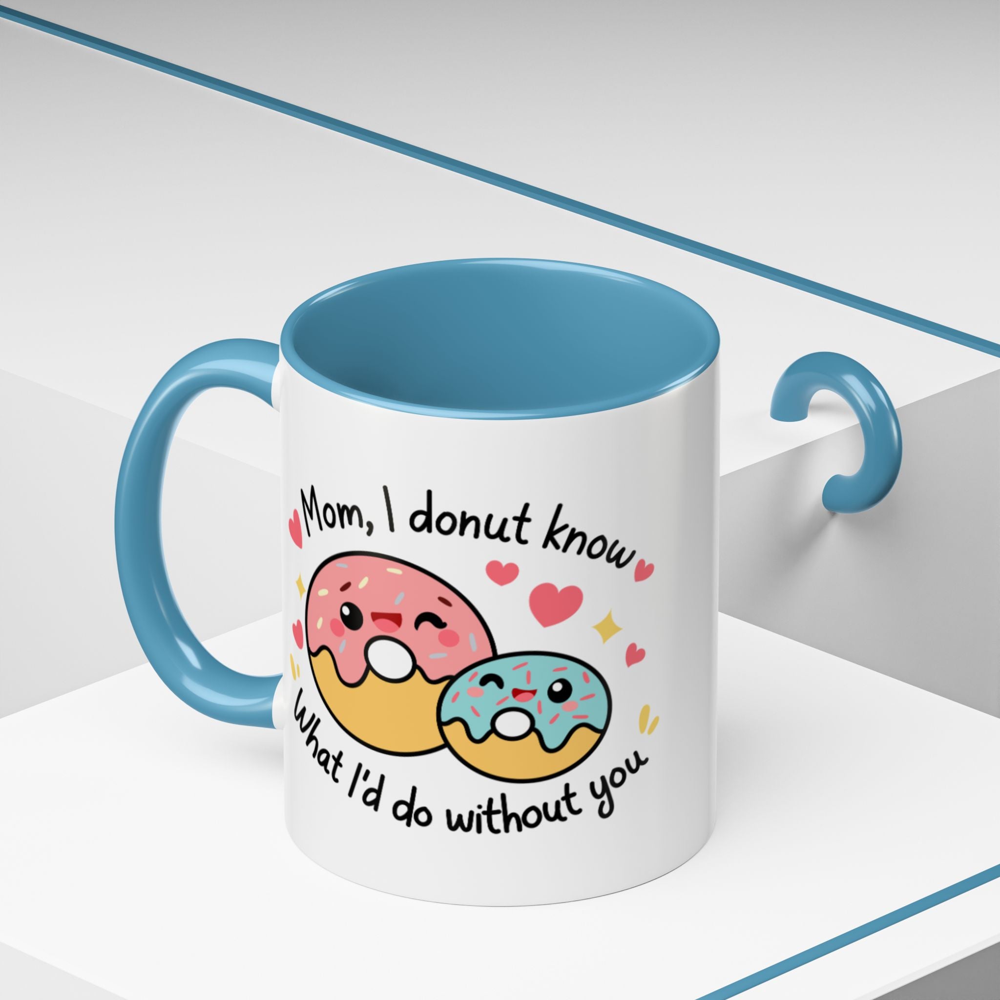 Mother's Day Coffee Mug, Mom I donut know what I'd do without you Coffee Mug 11 and 15 oz