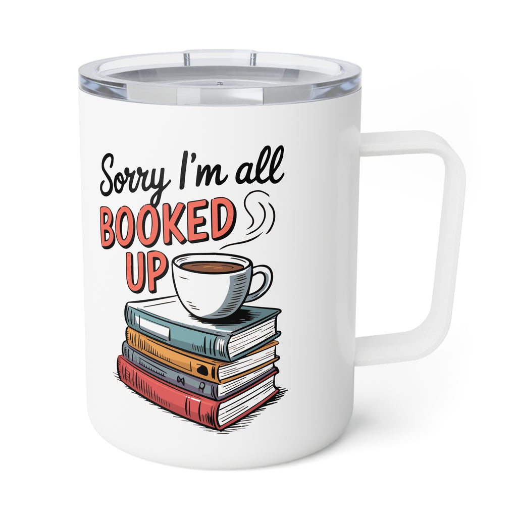 Reading Quotes Bookworm Insulated Travel Coffee Mug, Sorry I'm all Booked Up Travel Mug for Coffee Lovers, Reading Quote Cup, Caffeine Lover Gift Mug, 10oz