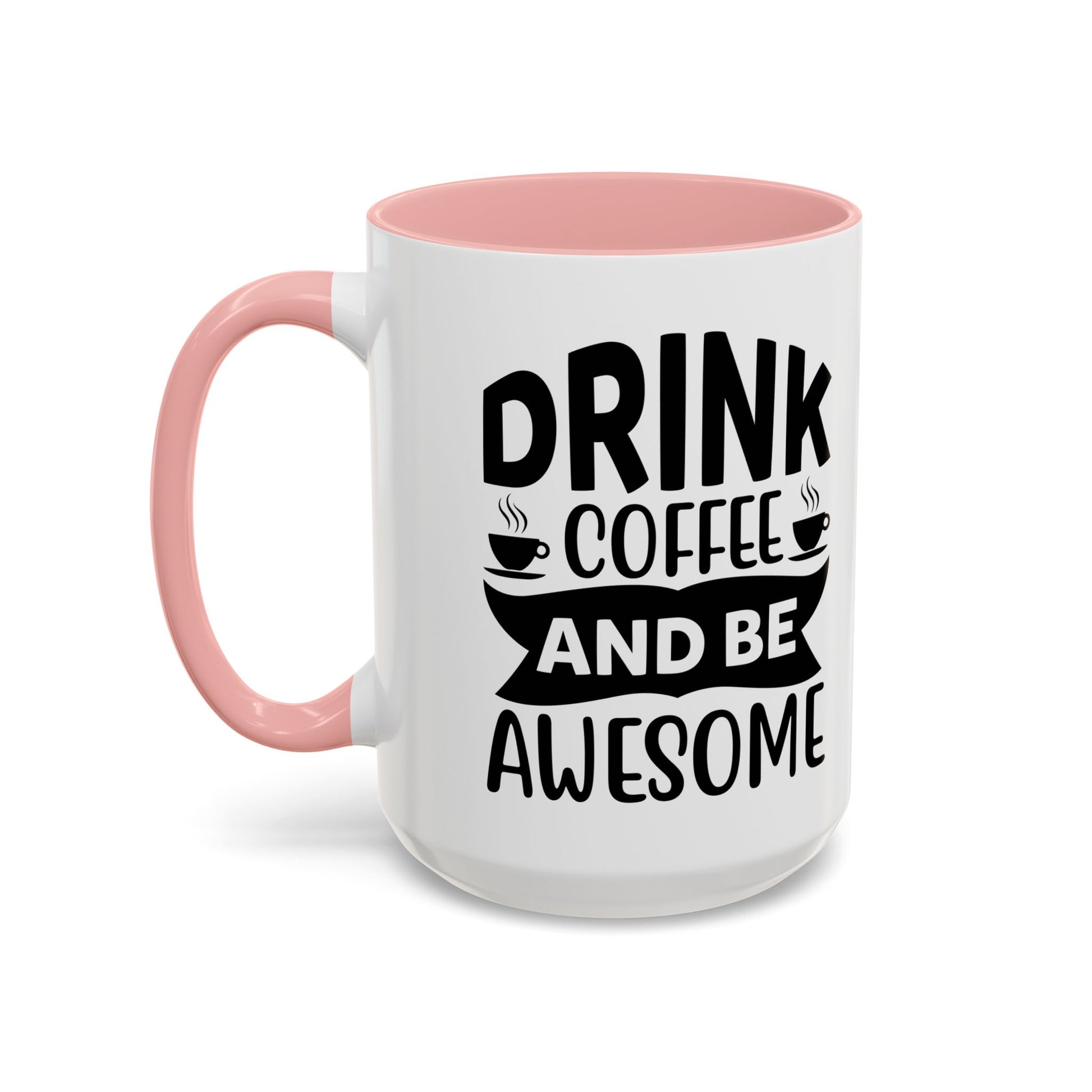 Drink Coffee and be Awesome Coffee Mug