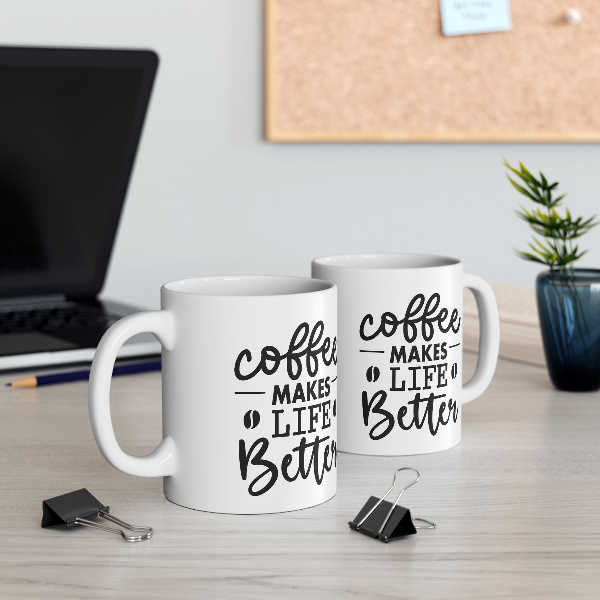 Coffee makes Life Better Ceramic Mug 11oz, Coffee Lovers Mug, Mug for him, Mug for her