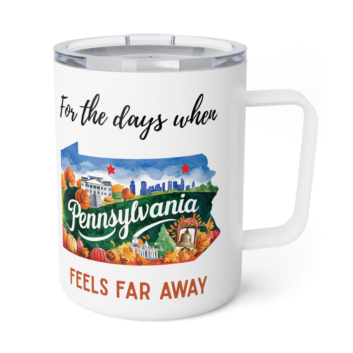 Pennsylvania feels far away Insulated Coffee Mug, Missing Pennsylvania Coffee tumbler, Homesick Mug